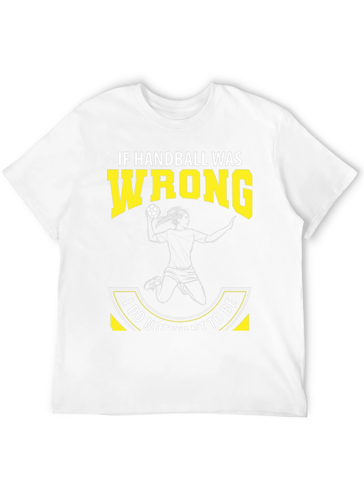 Handball Graphic Tee: If Handball Was Wrong