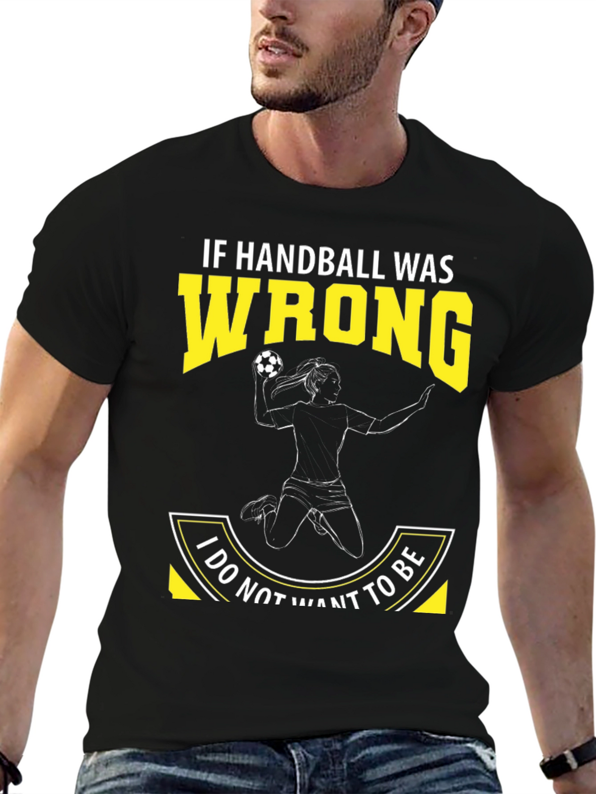 Handball Graphic Tee: If Handball Was Wrong