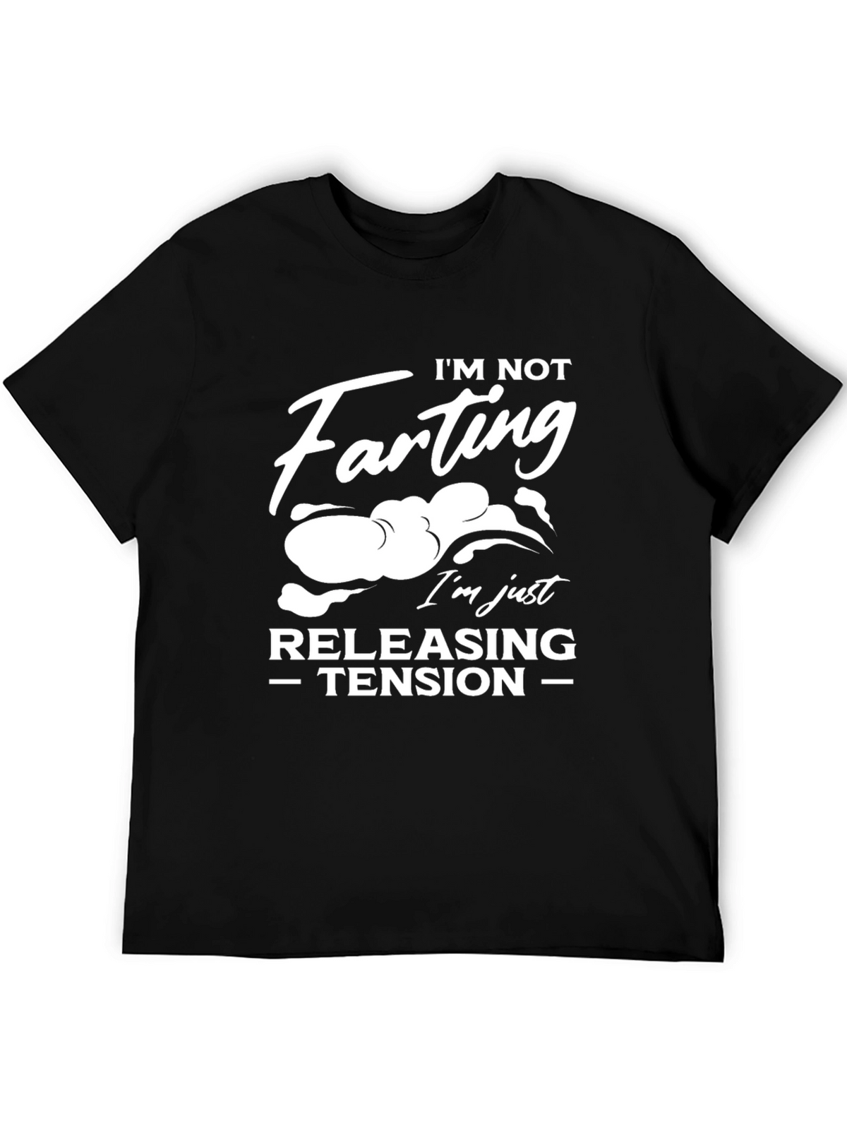 Im Not Farting T-Shirt: Releasing Tension Graphic Tee