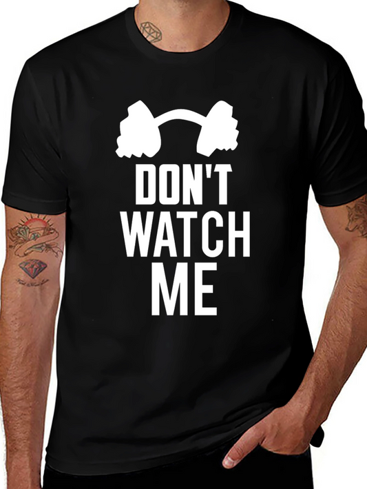 Dont Watch Me Gym T-Shirt - Funny Workout Tee