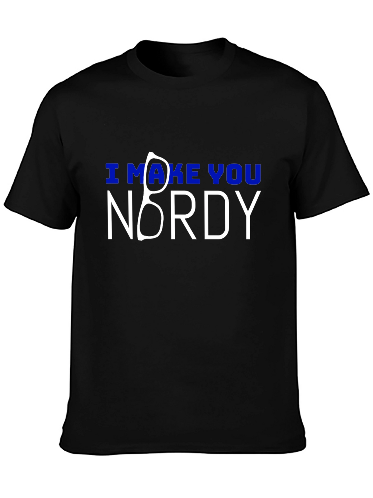 I Make You Nordy T-Shirt