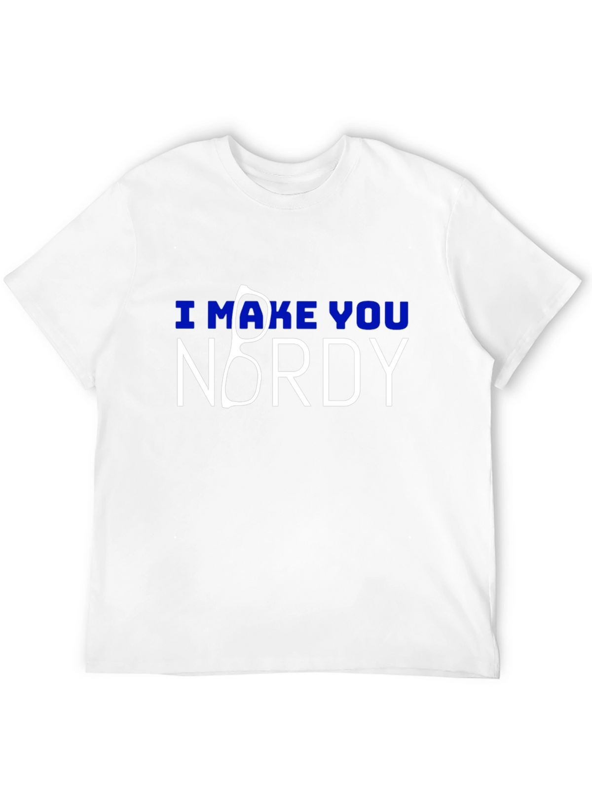 I Make You Nordy T-Shirt