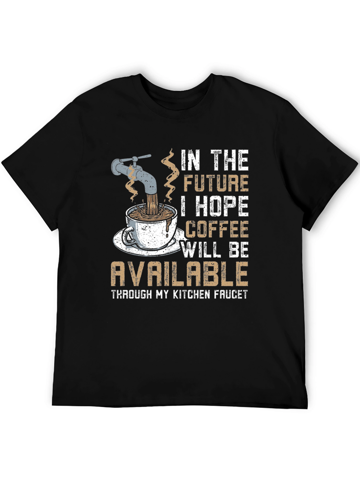 Funny Coffee T-Shirt: Kitchen Faucet Design