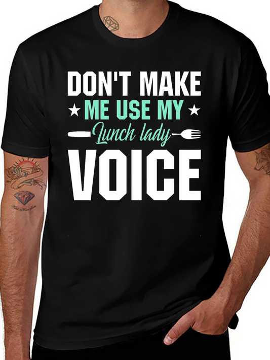 Dont Make Me Use My Lunch Lady Voice Black T-Shirt