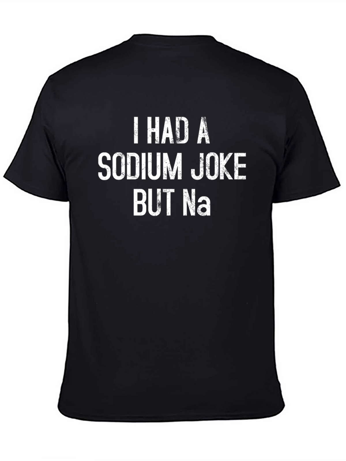 Funny Sodium Joke T-Shirt - Chemistry Humor