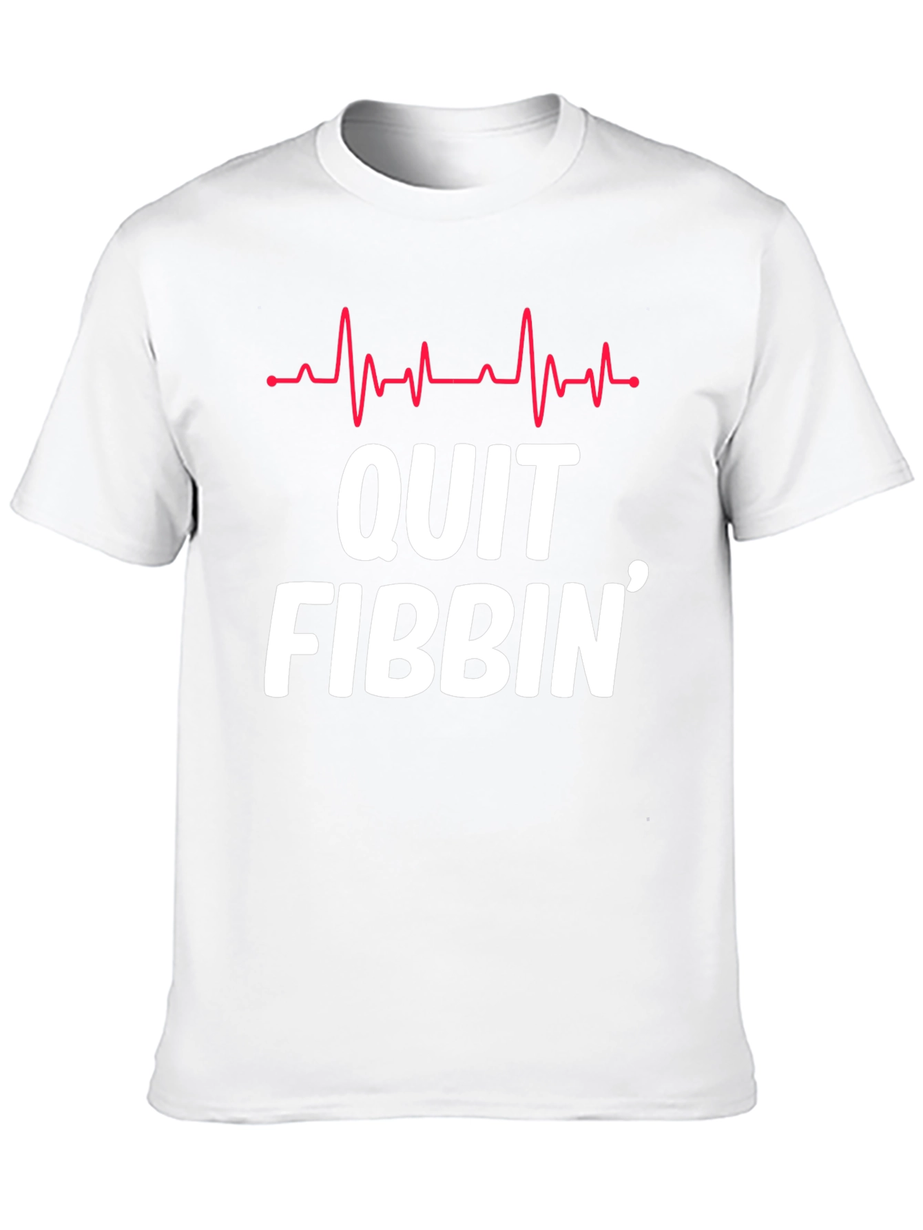 Quit Fibbin Graphic Tee - Fun Novelty T-Shirt