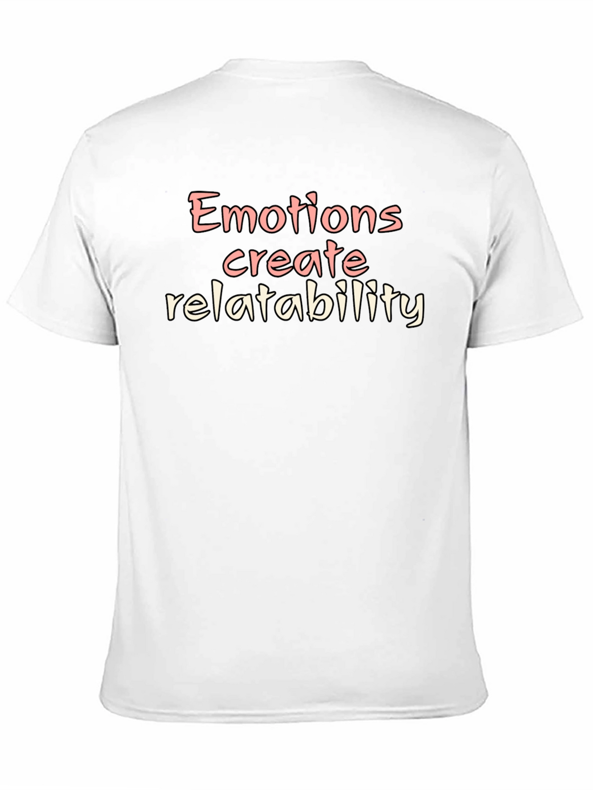 Emotions Create Relatability T-Shirt