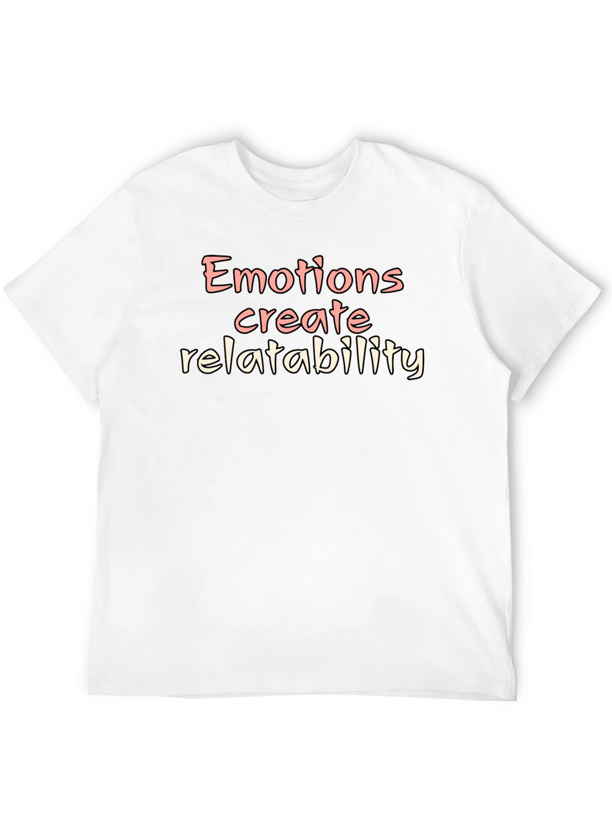 Emotions Create Relatability T-Shirt