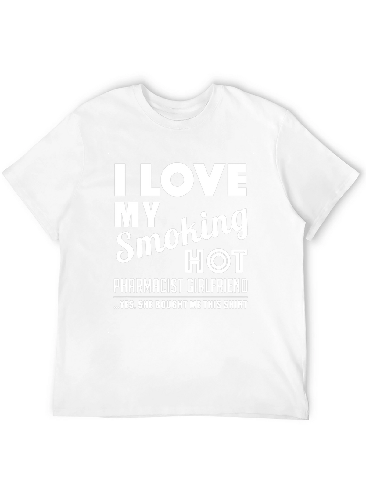 I Love My Smoking Hot Pharmacist Girlfriend T-Shirt