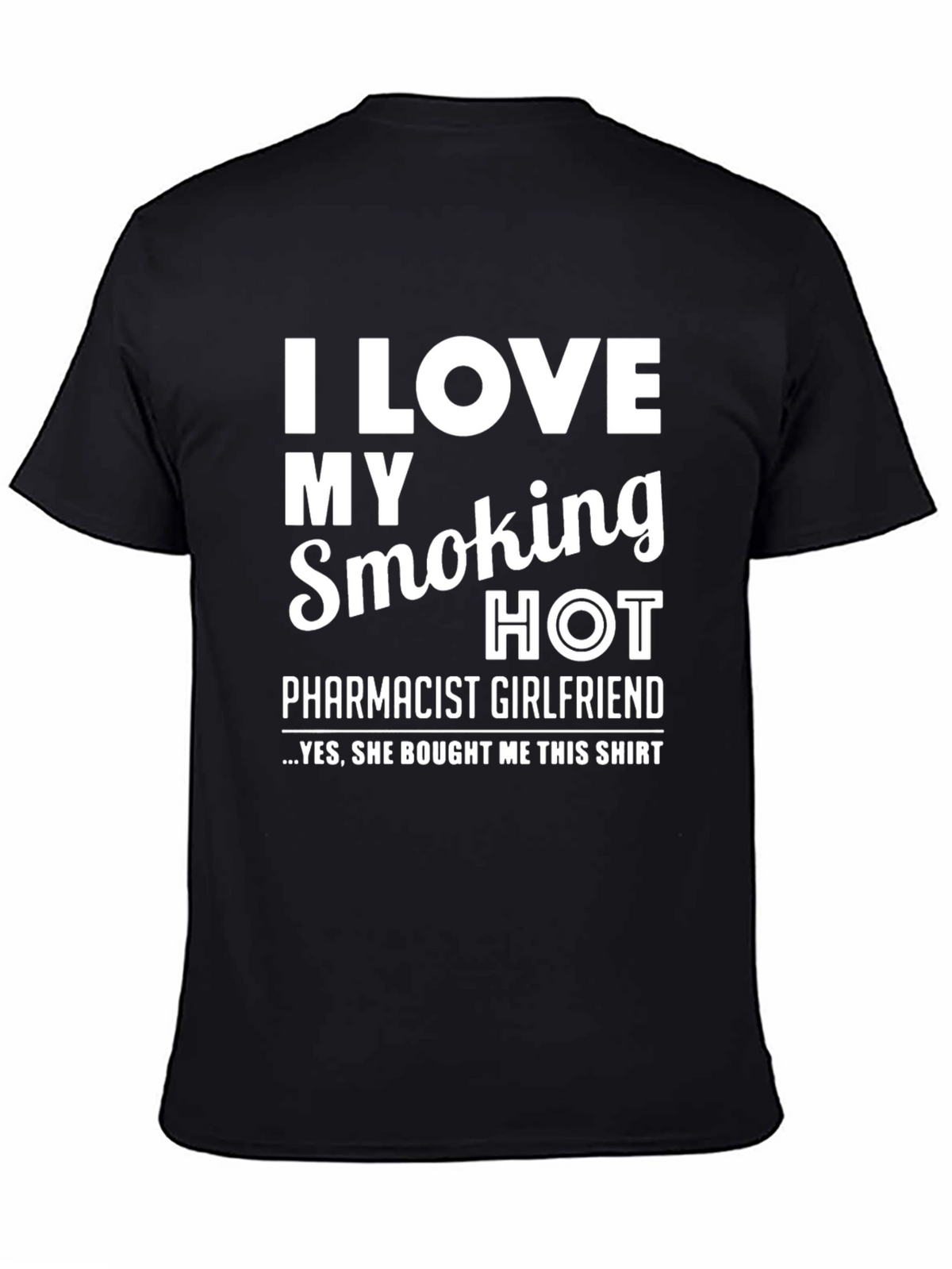 I Love My Smoking Hot Pharmacist Girlfriend T-Shirt
