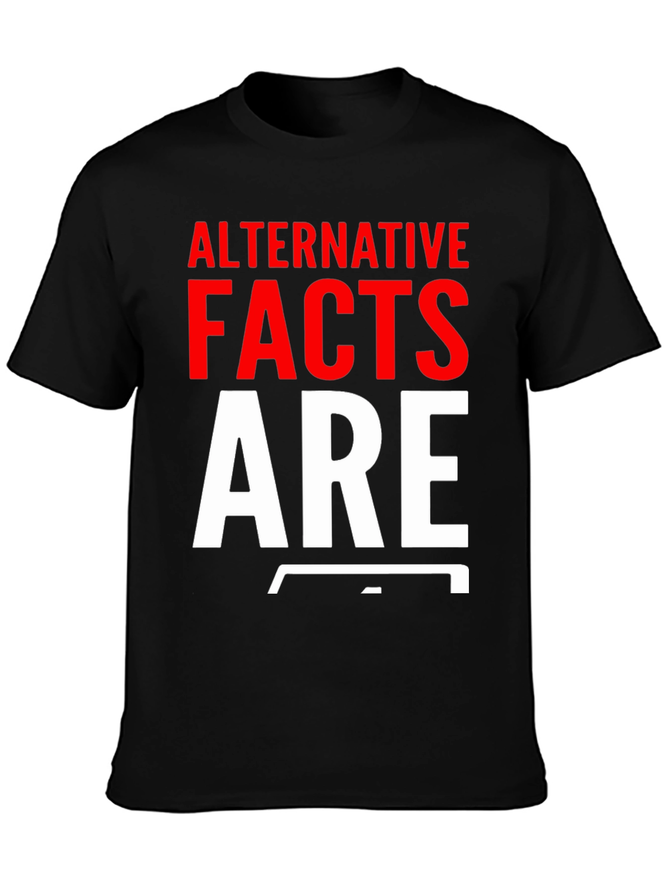 Alternative Facts T-Shirt | Political Humor Tee