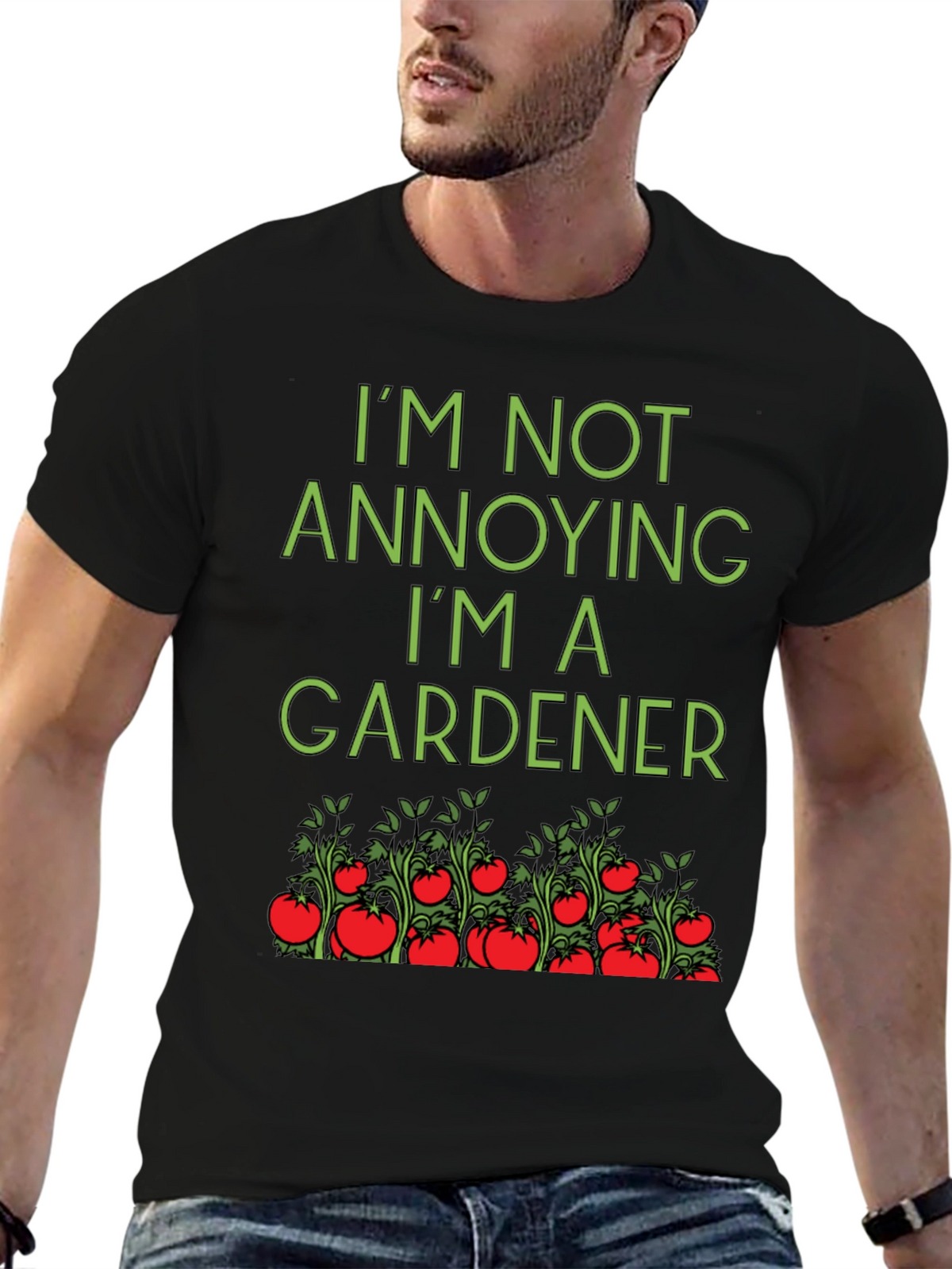 Gardener T-Shirt: Im Not Annoying