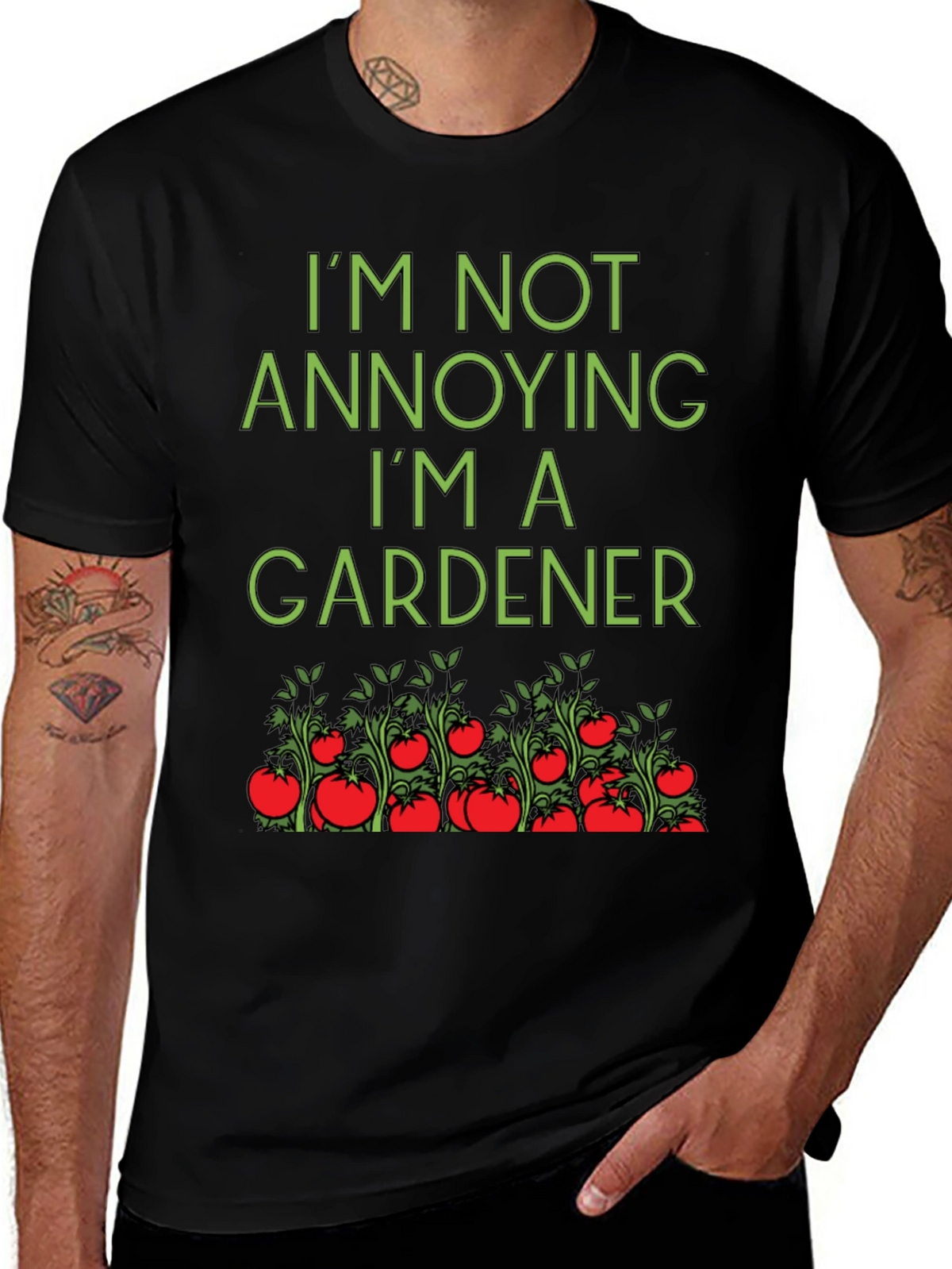 Gardener T-Shirt: Im Not Annoying