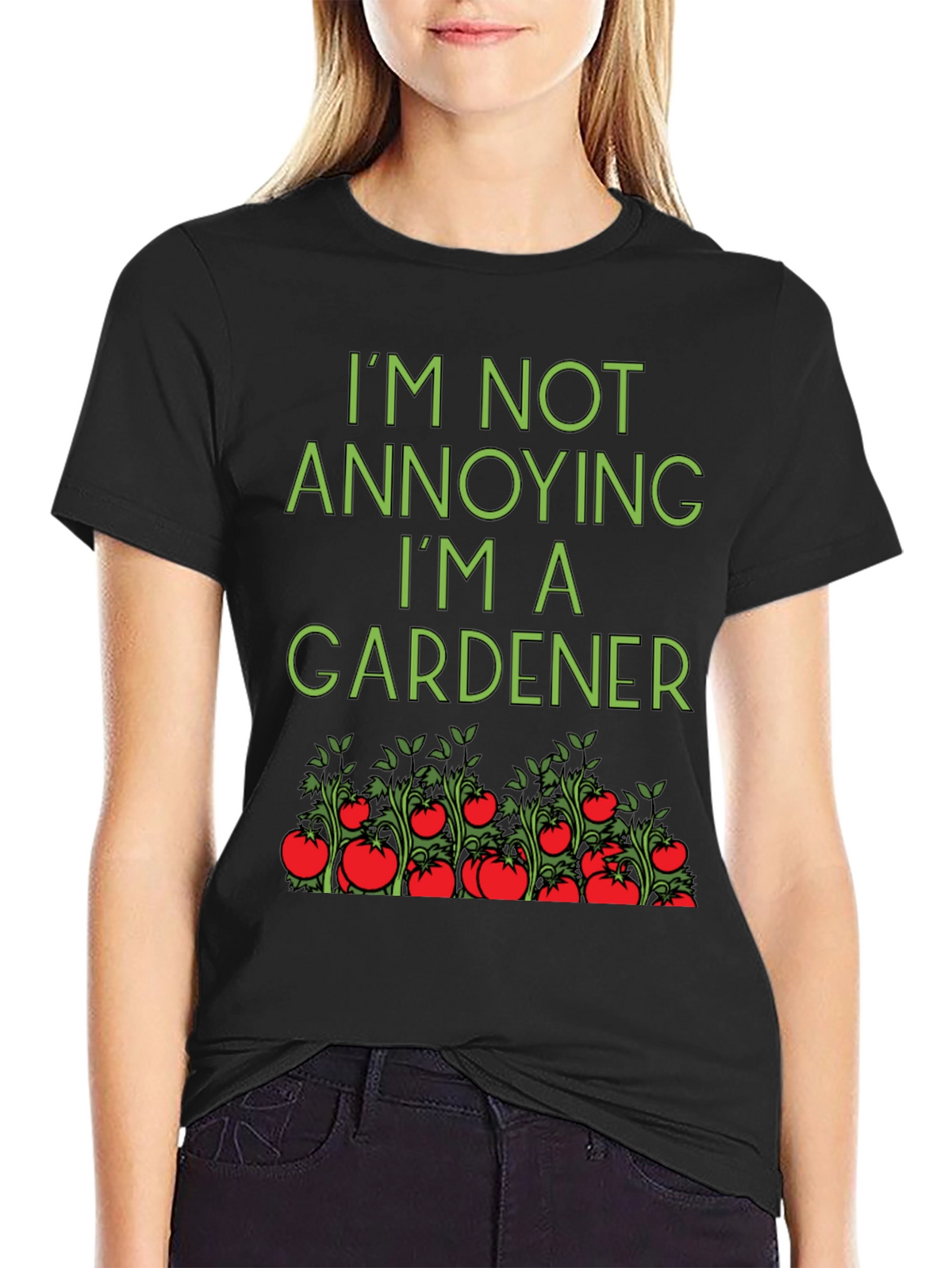 Gardener T-Shirt: Im Not Annoying