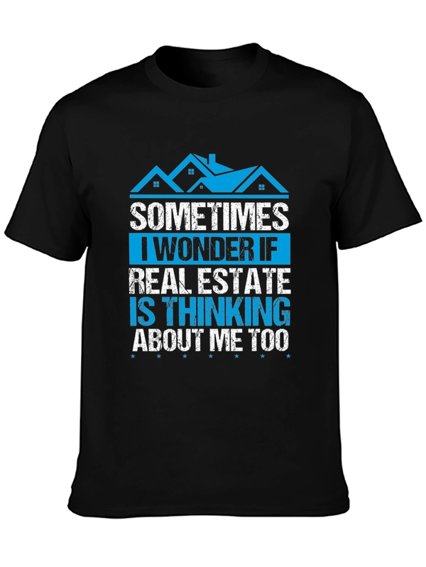 Real Estate T-Shirt - Sometimes I Wonder If...