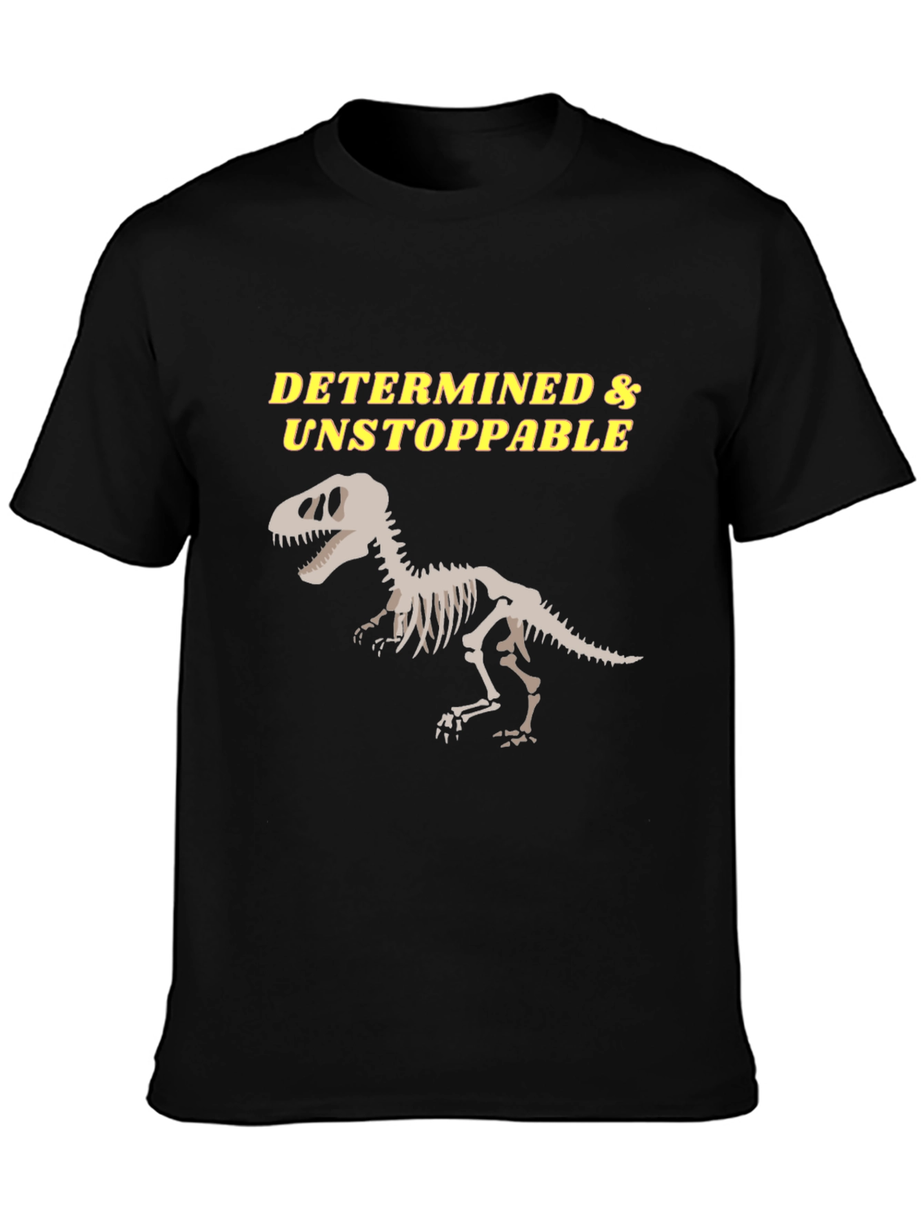 Determined & Unstoppable Dinosaur Skeleton T-Shirt