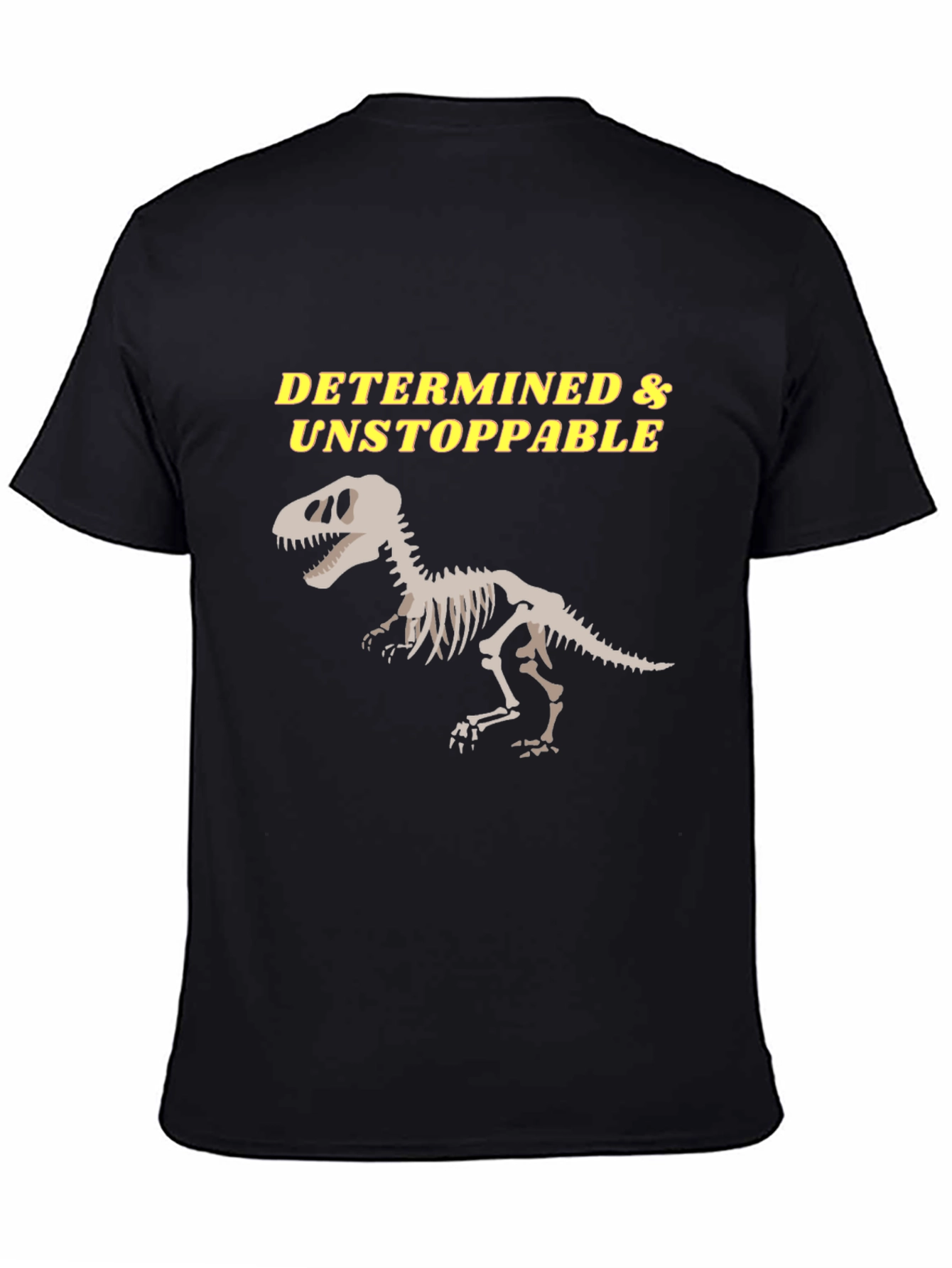 Determined & Unstoppable Dinosaur Skeleton T-Shirt