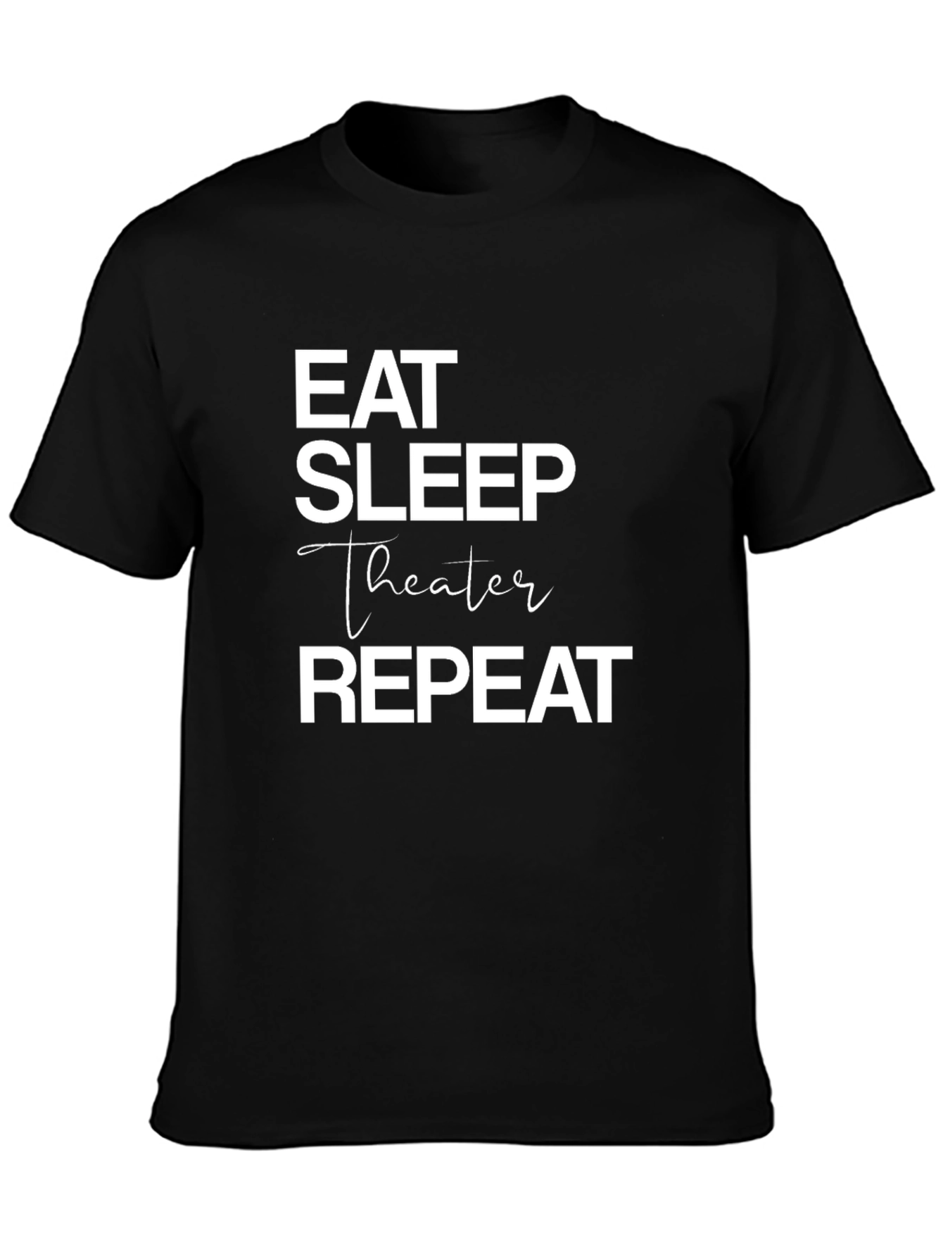 Eat Sleep Theater Repeat Graphic Tee