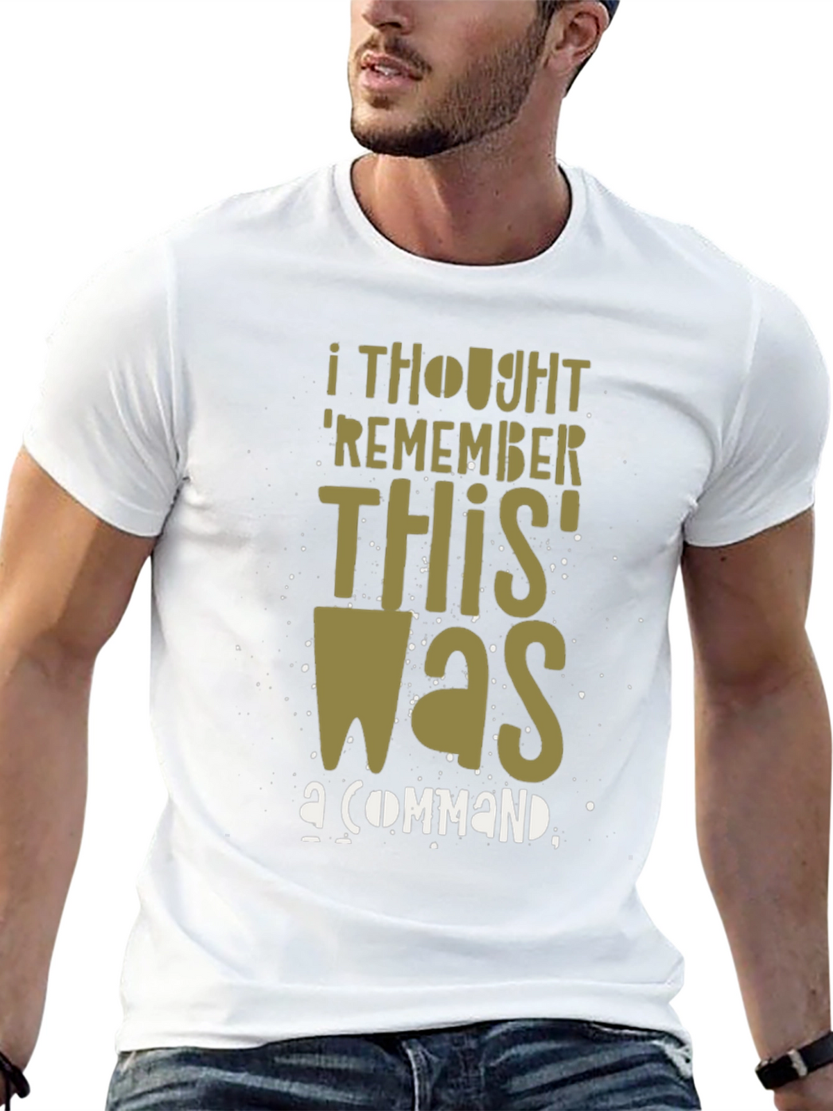 I Thought Remember This Was a Command Graphic T-Shirt