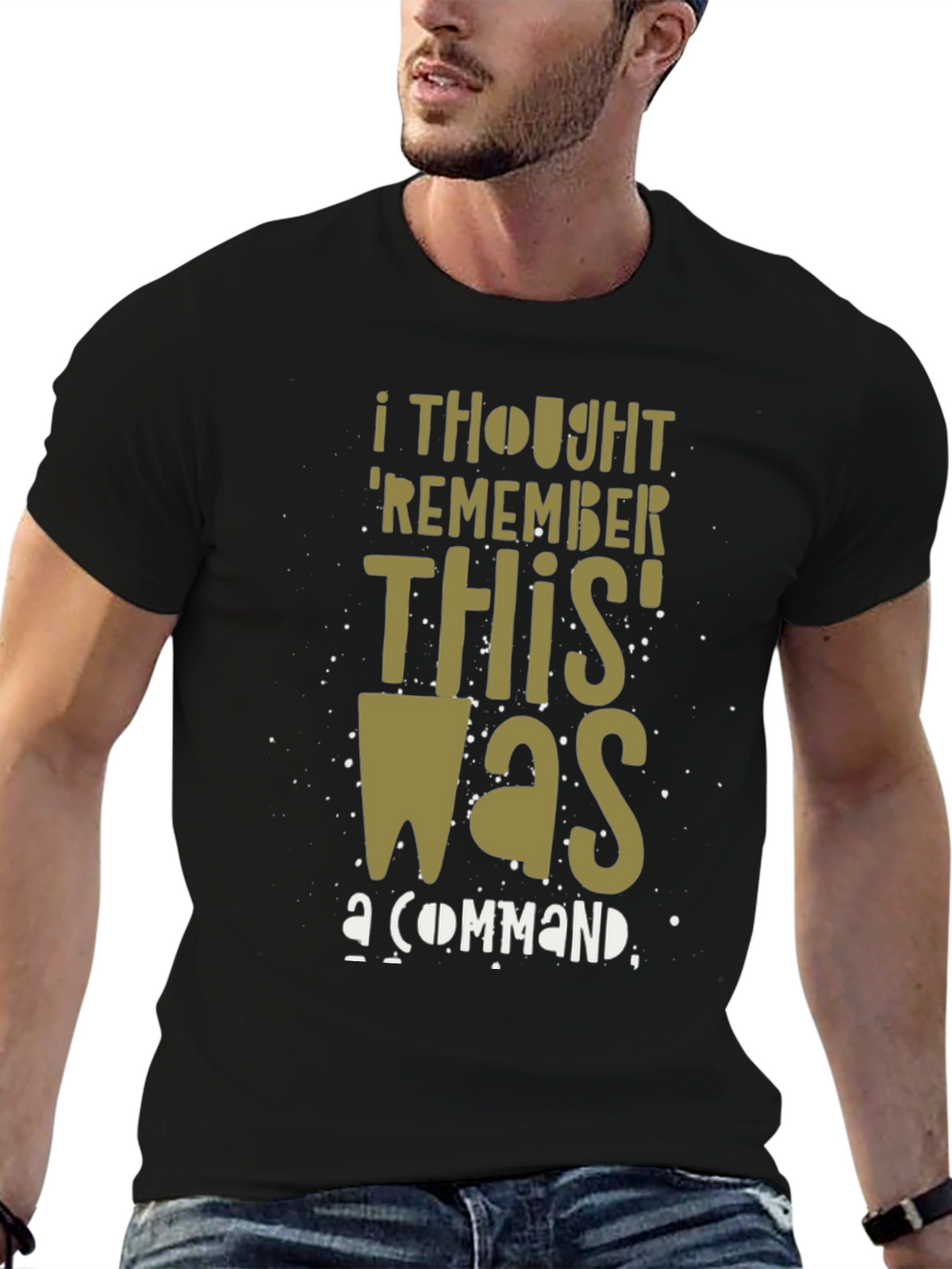 I Thought Remember This Was a Command Graphic T-Shirt