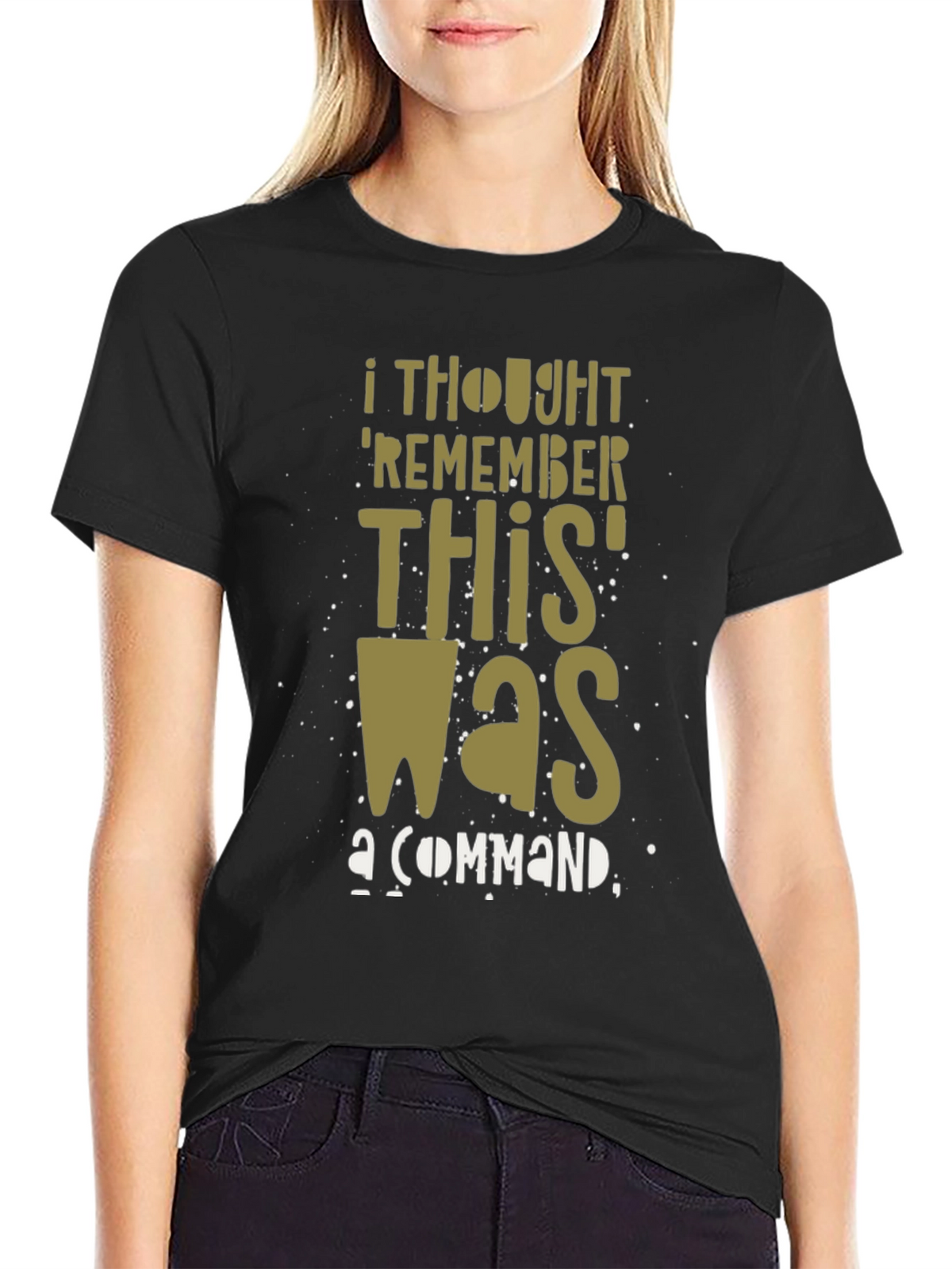 I Thought Remember This Was a Command Graphic T-Shirt