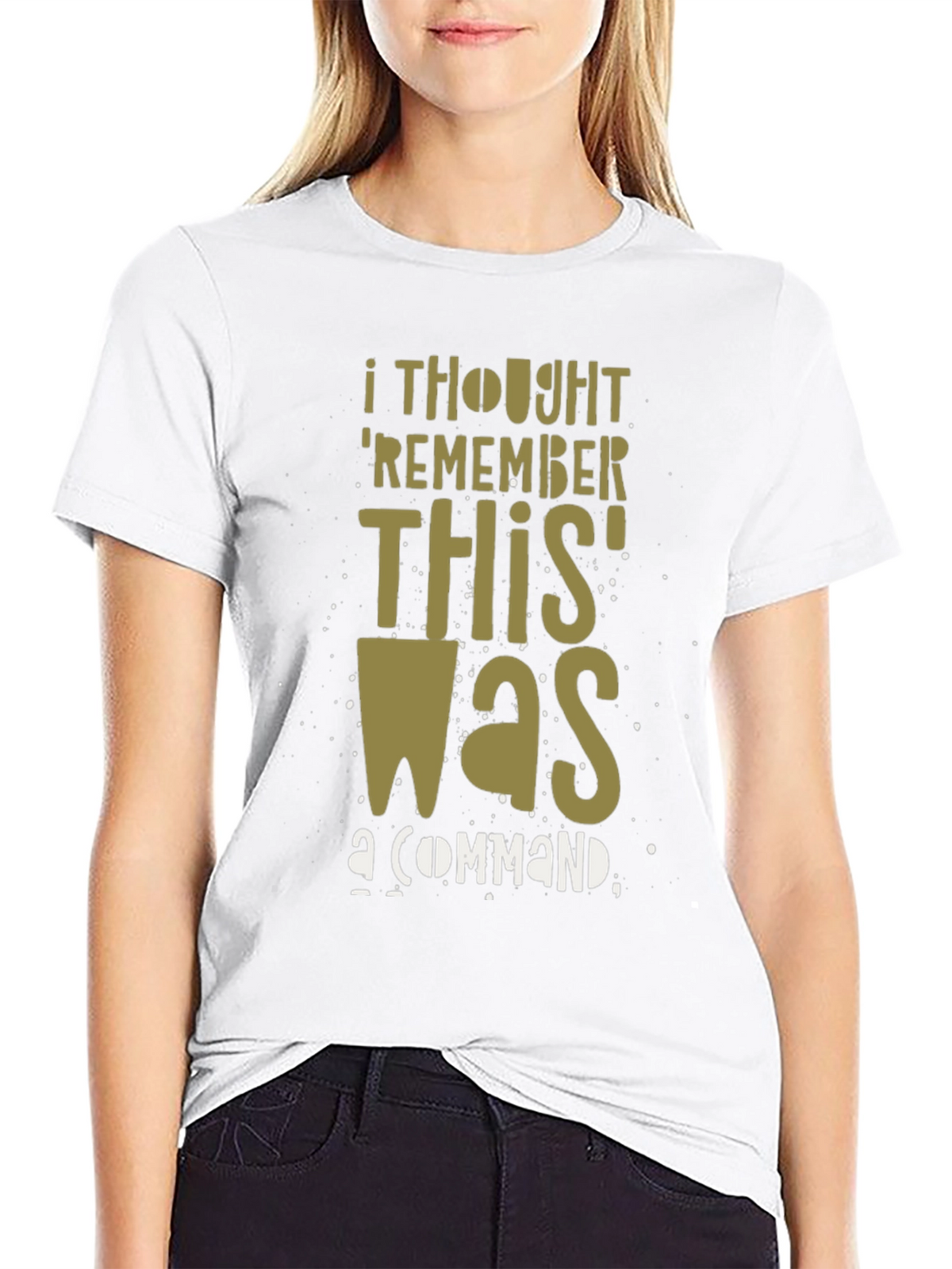 I Thought Remember This Was a Command Graphic T-Shirt