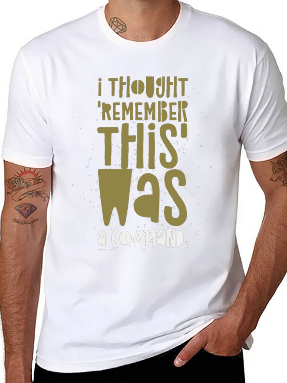 I Thought Remember This Was a Command Graphic T-Shirt