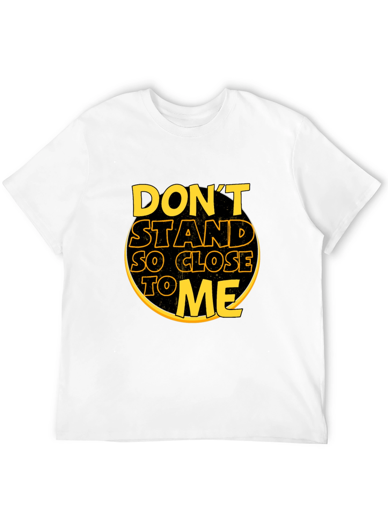 Dont Stand So Close To Me Black T-Shirt
