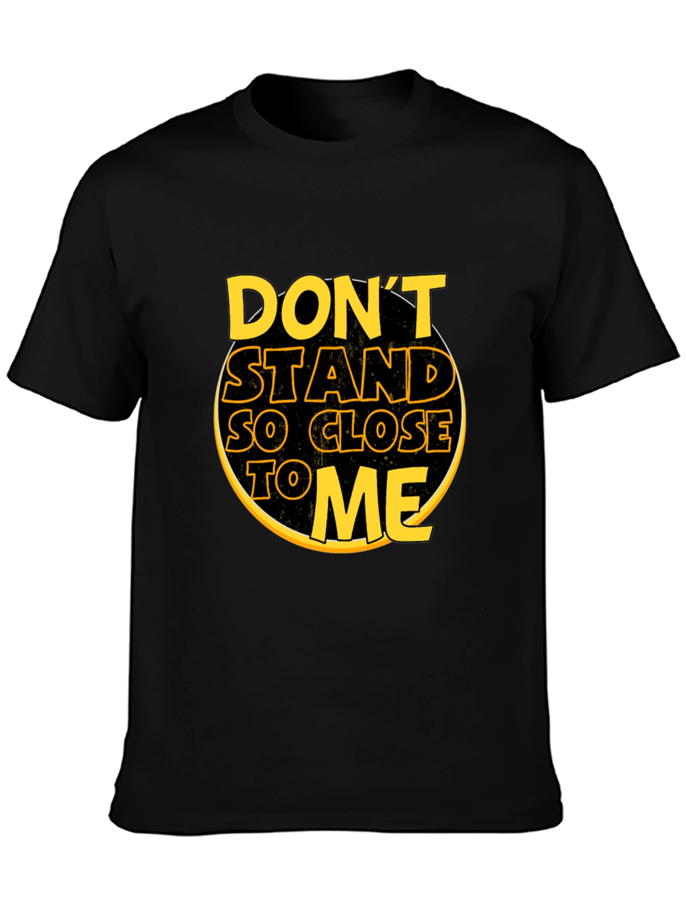 Dont Stand So Close To Me Black T-Shirt