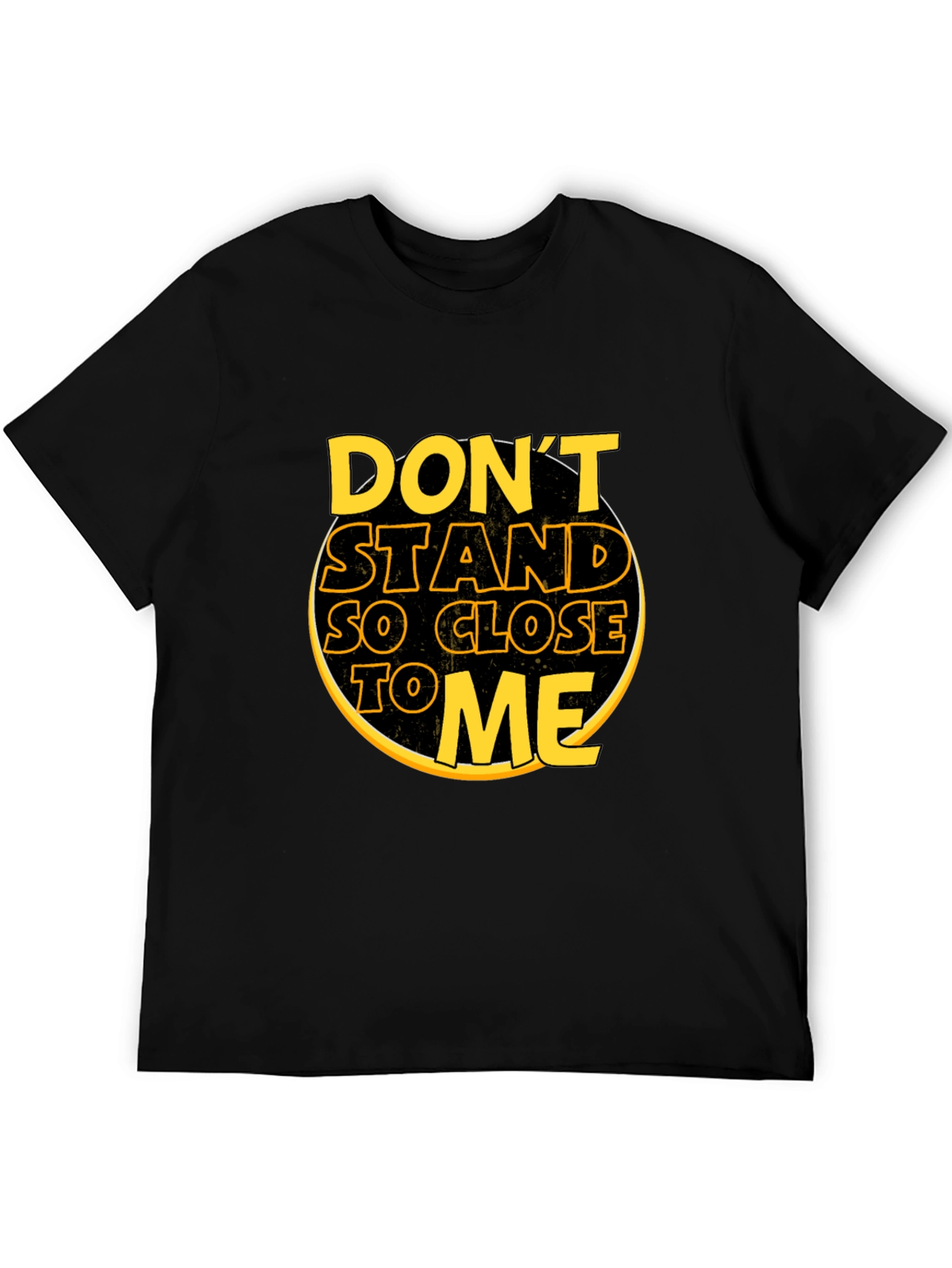 Dont Stand So Close To Me Black T-Shirt