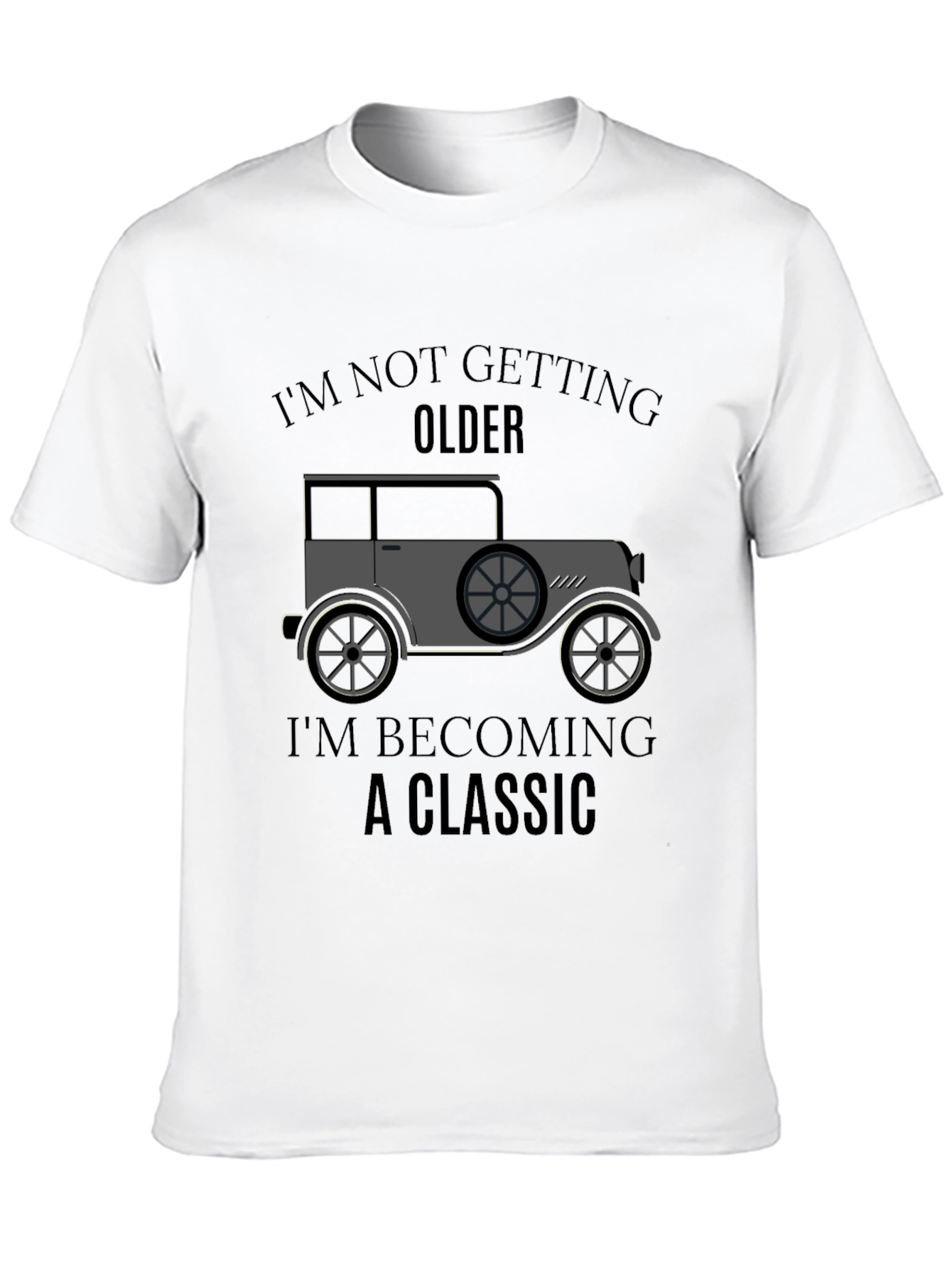 Classic Car T-Shirt - Im Not Getting Older