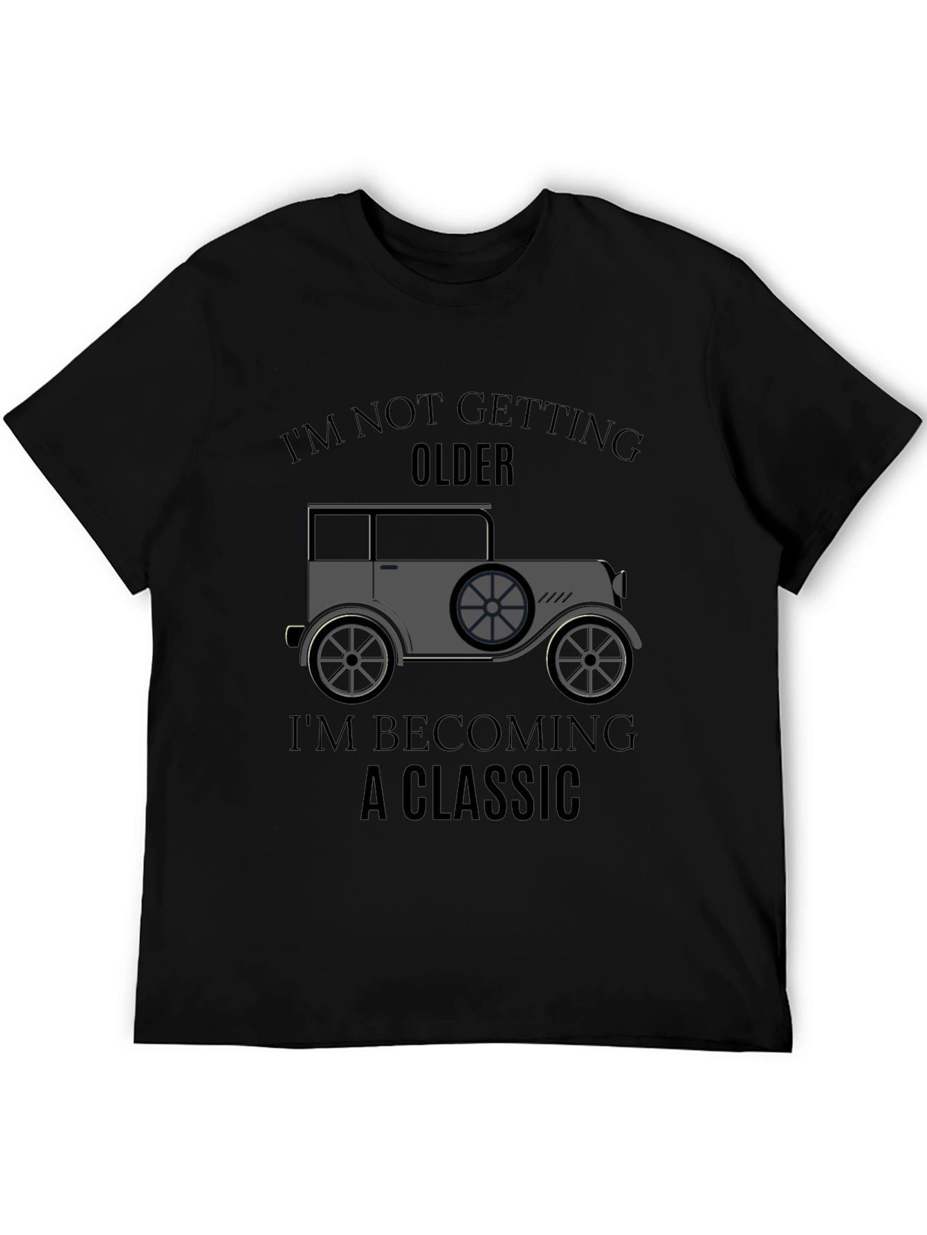 Classic Car T-Shirt - Im Not Getting Older