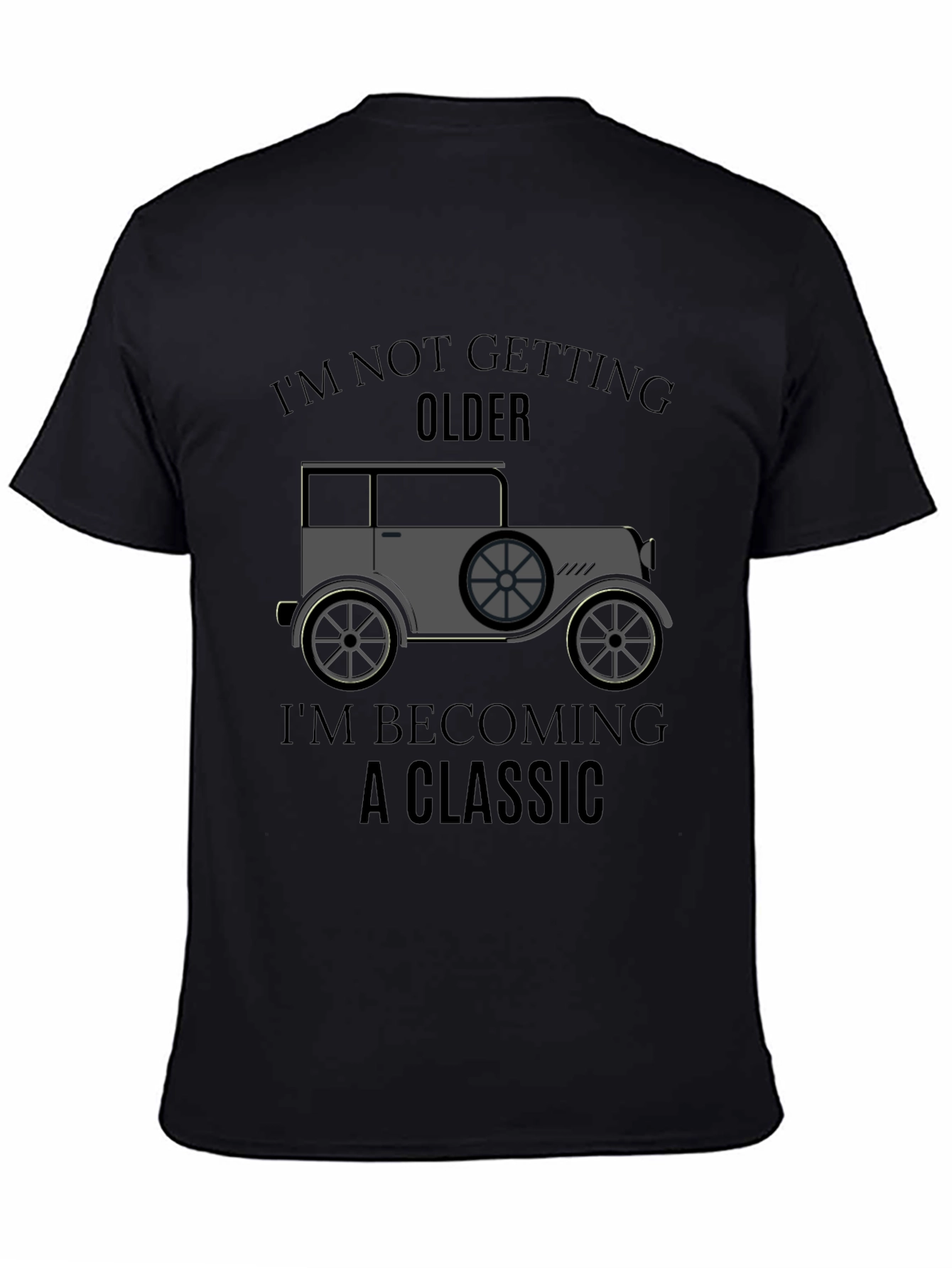 Classic Car T-Shirt - Im Not Getting Older