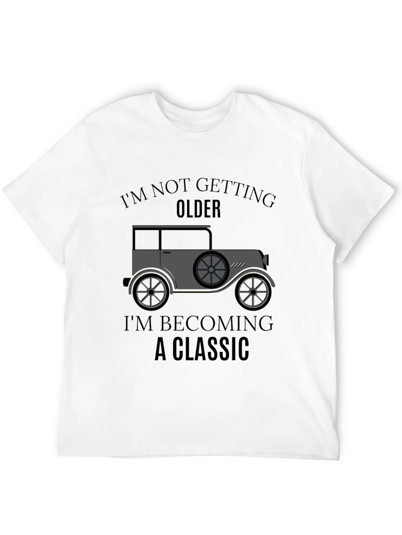 Classic Car T-Shirt - Im Not Getting Older