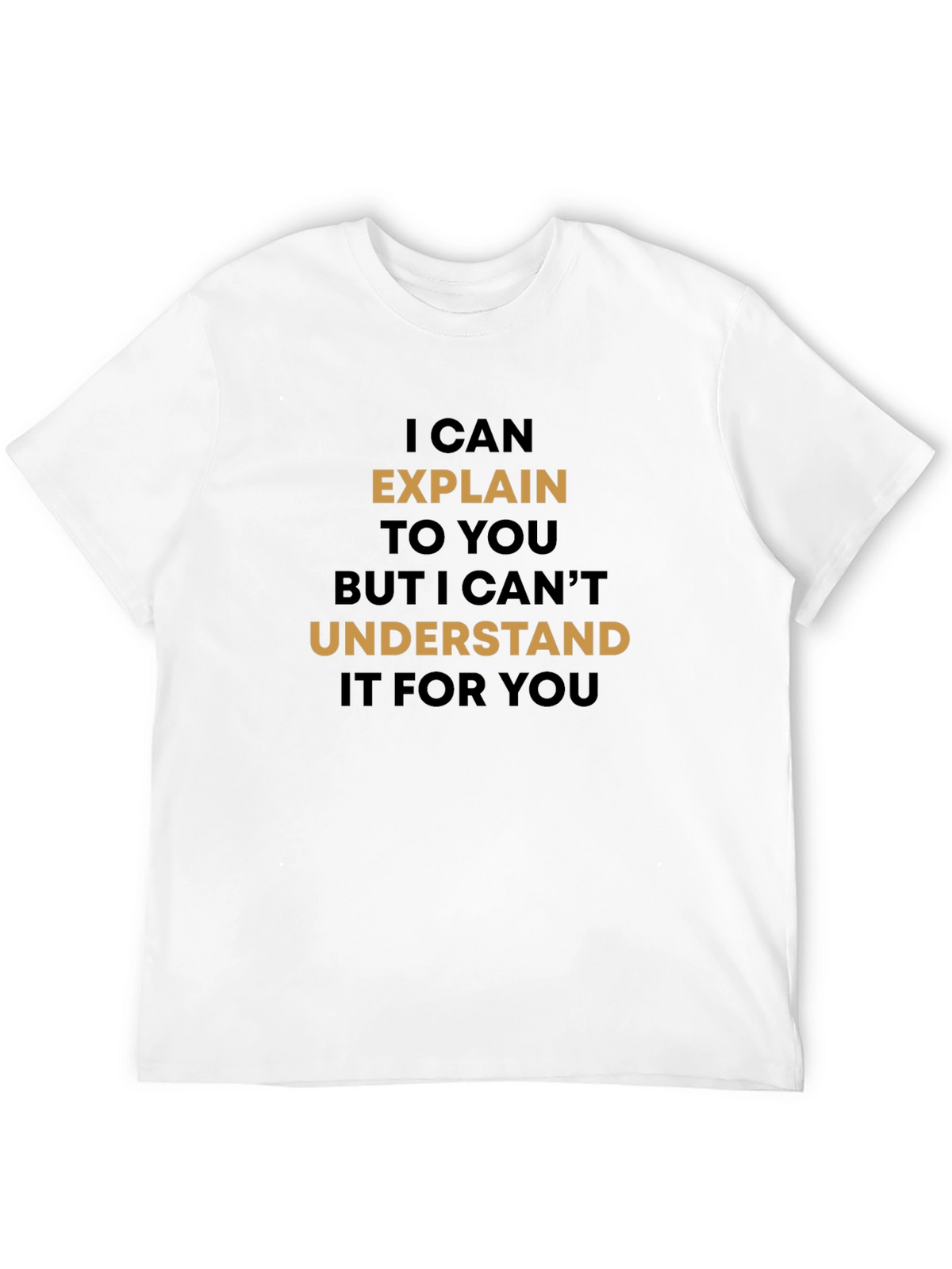 Explain But Cant Understand T-Shirt