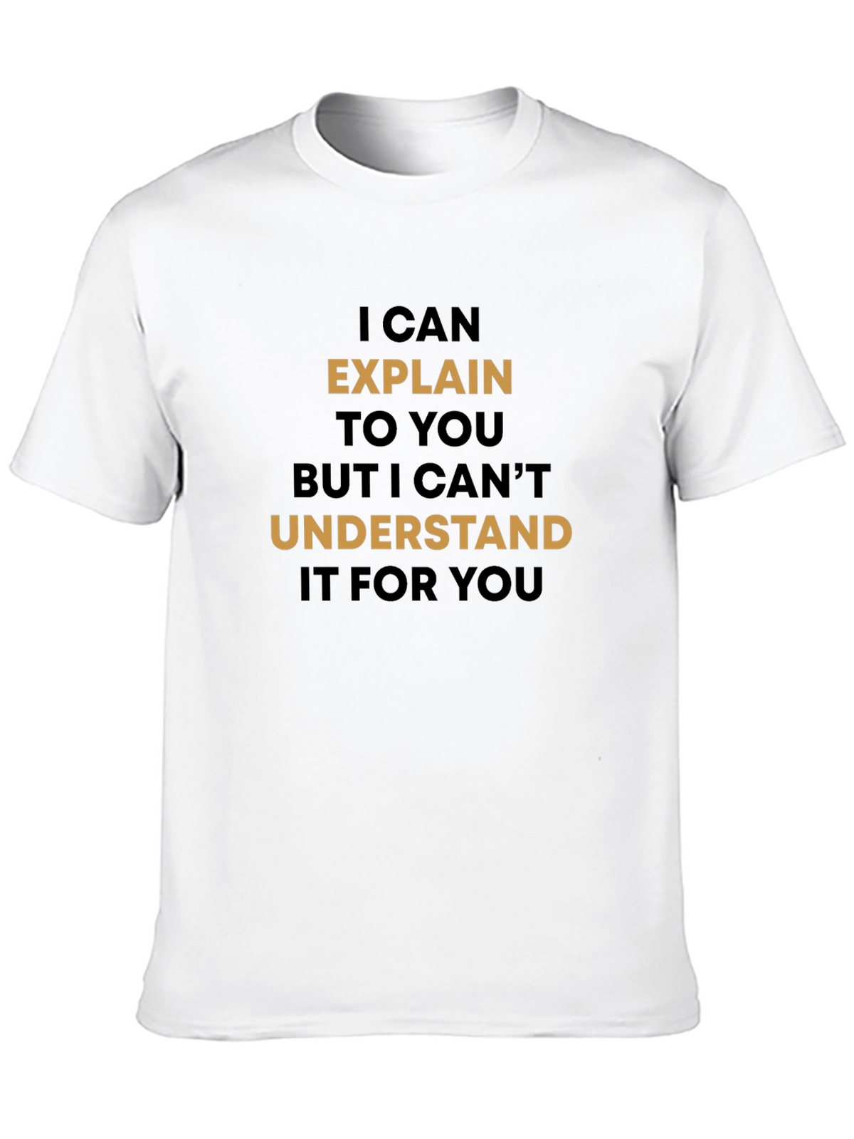 Explain But Cant Understand T-Shirt