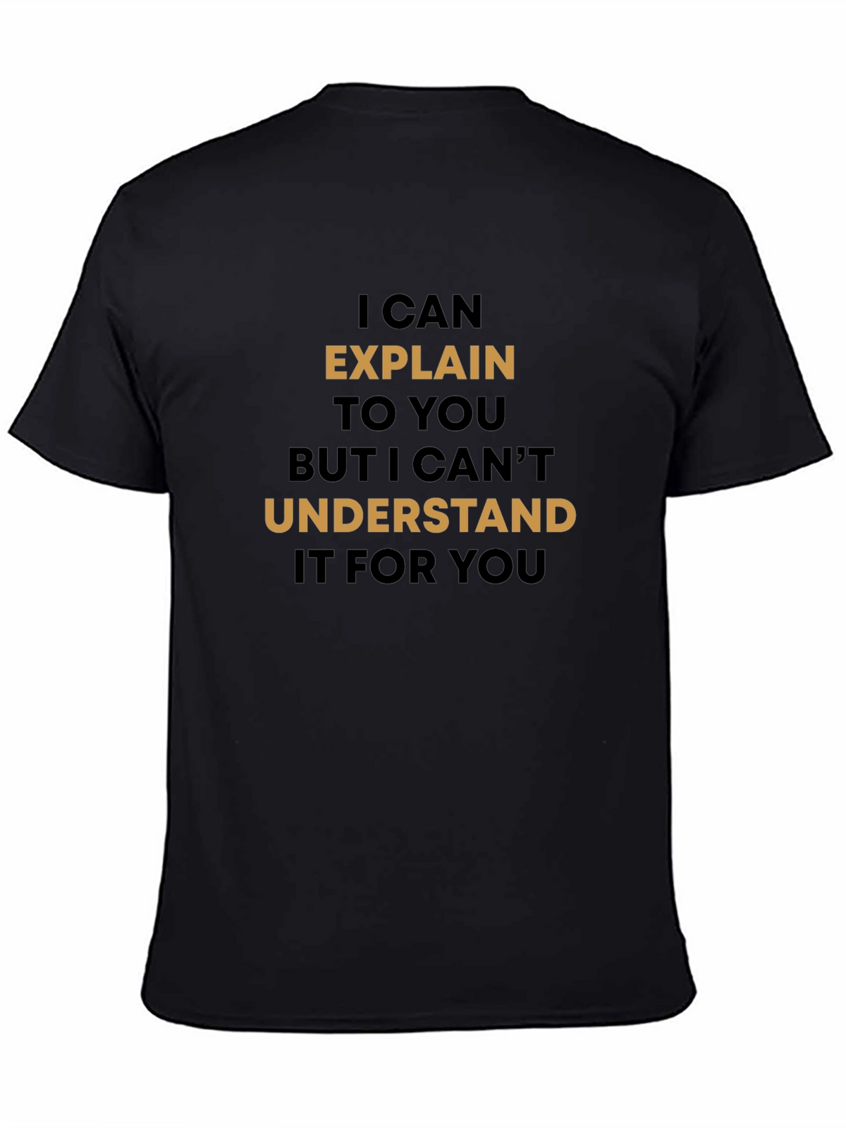Explain But Cant Understand T-Shirt