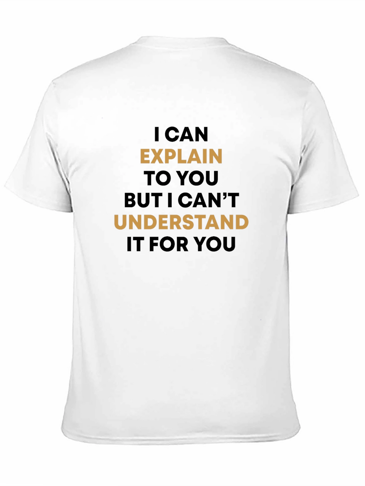 Explain But Cant Understand T-Shirt