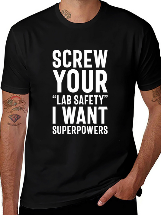 Screw Your Lab Safety I Want Superpowers T-Shirt