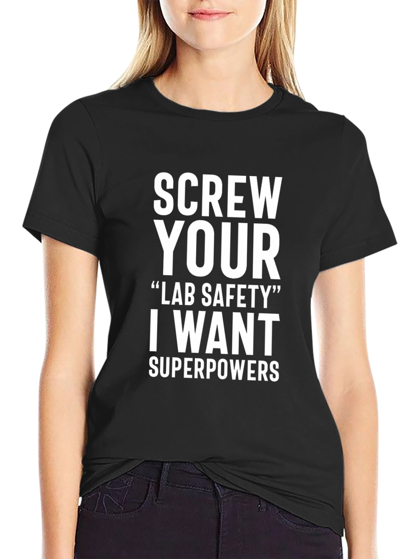 Screw Your Lab Safety I Want Superpowers T-Shirt