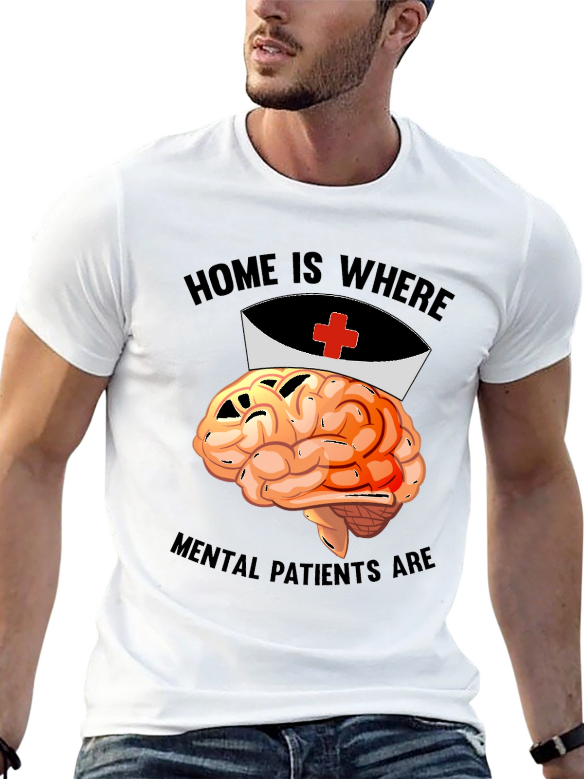 Home is Where Mental Patients Are Brain Nurse T-Shirt