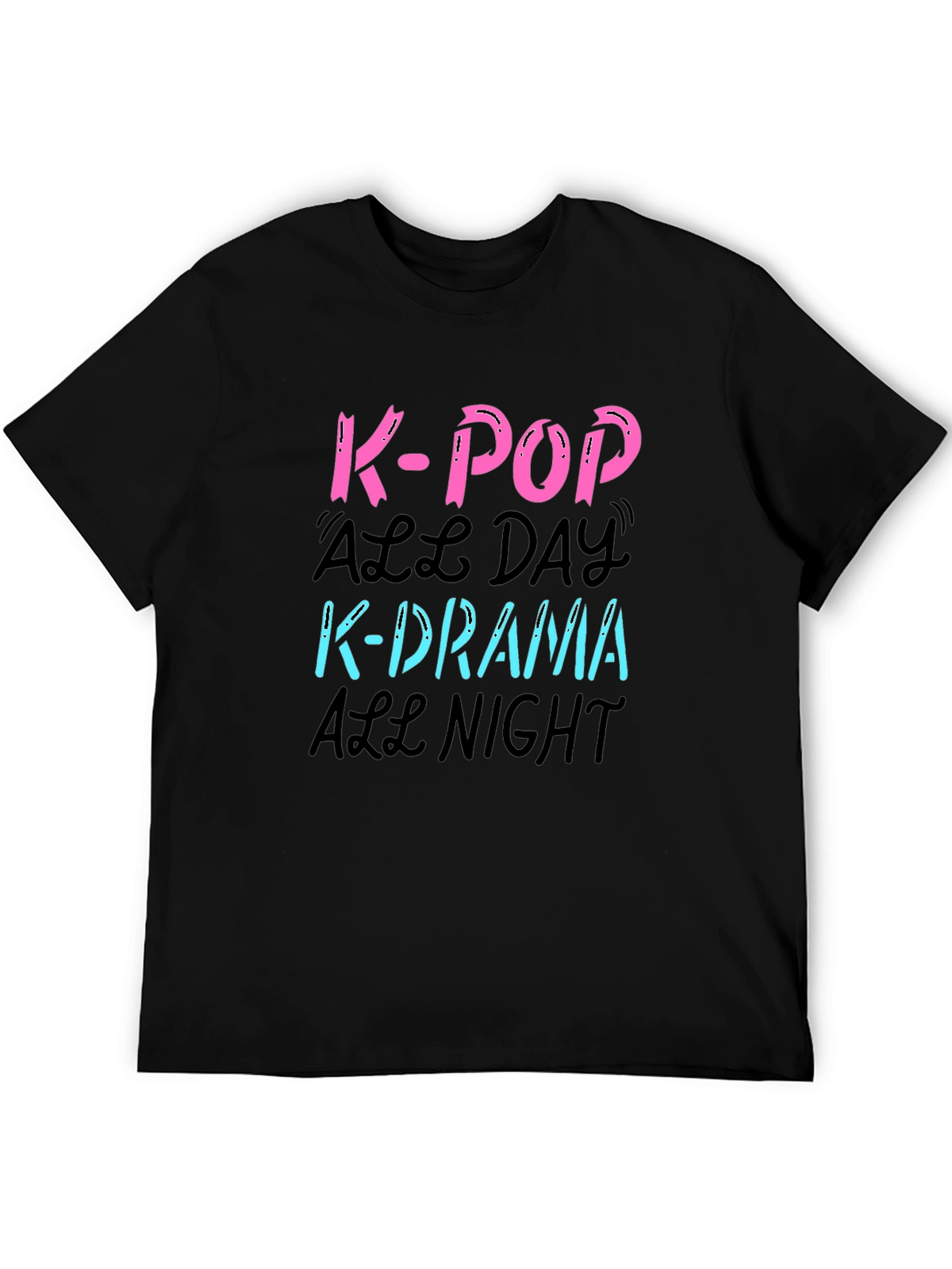 K-Pop All Day K-Drama All Night Graphic T-Shirt