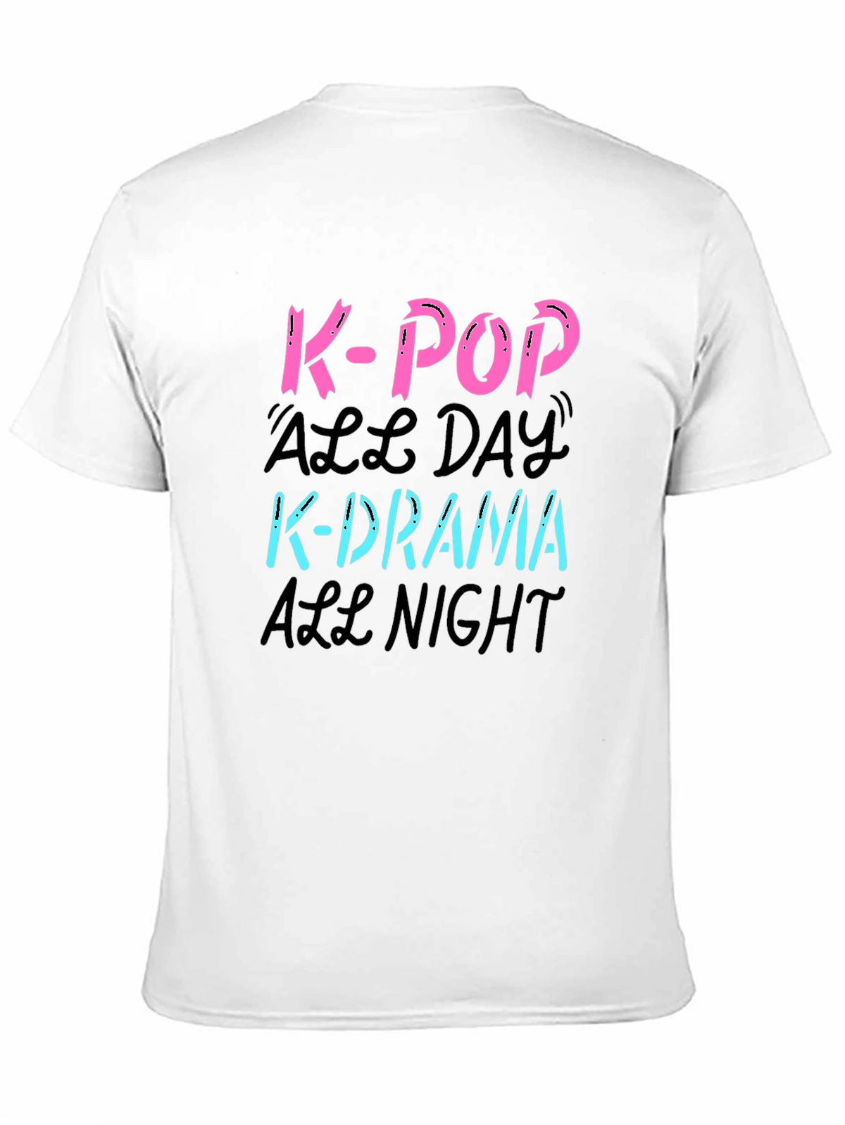 K-Pop All Day K-Drama All Night Graphic T-Shirt