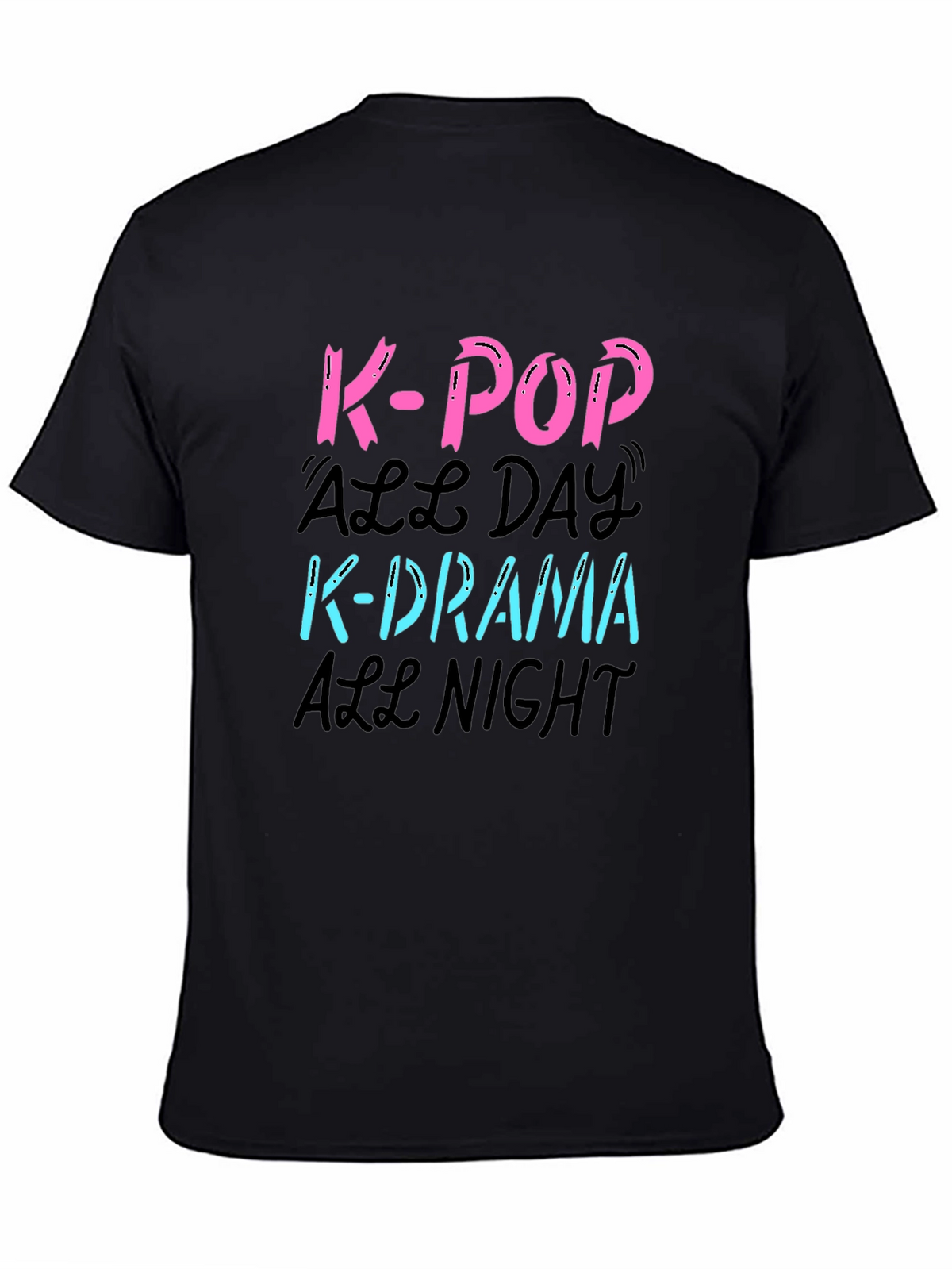 K-Pop All Day K-Drama All Night Graphic T-Shirt