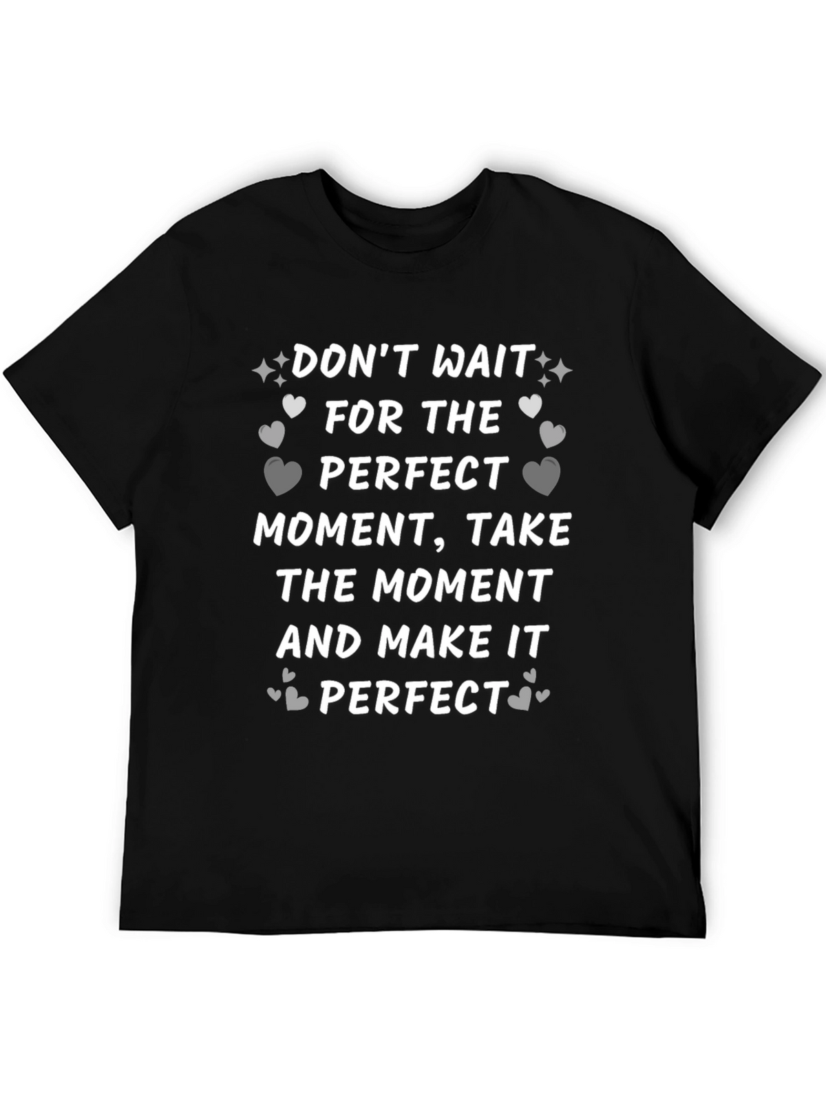 Inspirational Quote T-Shirt - Perfect Moment
