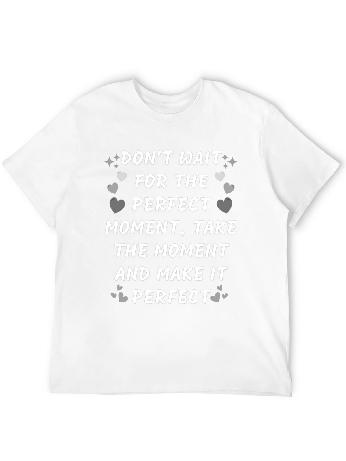 Inspirational Quote T-Shirt - Perfect Moment