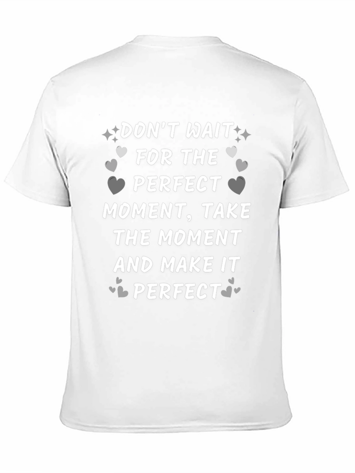 Inspirational Quote T-Shirt - Perfect Moment