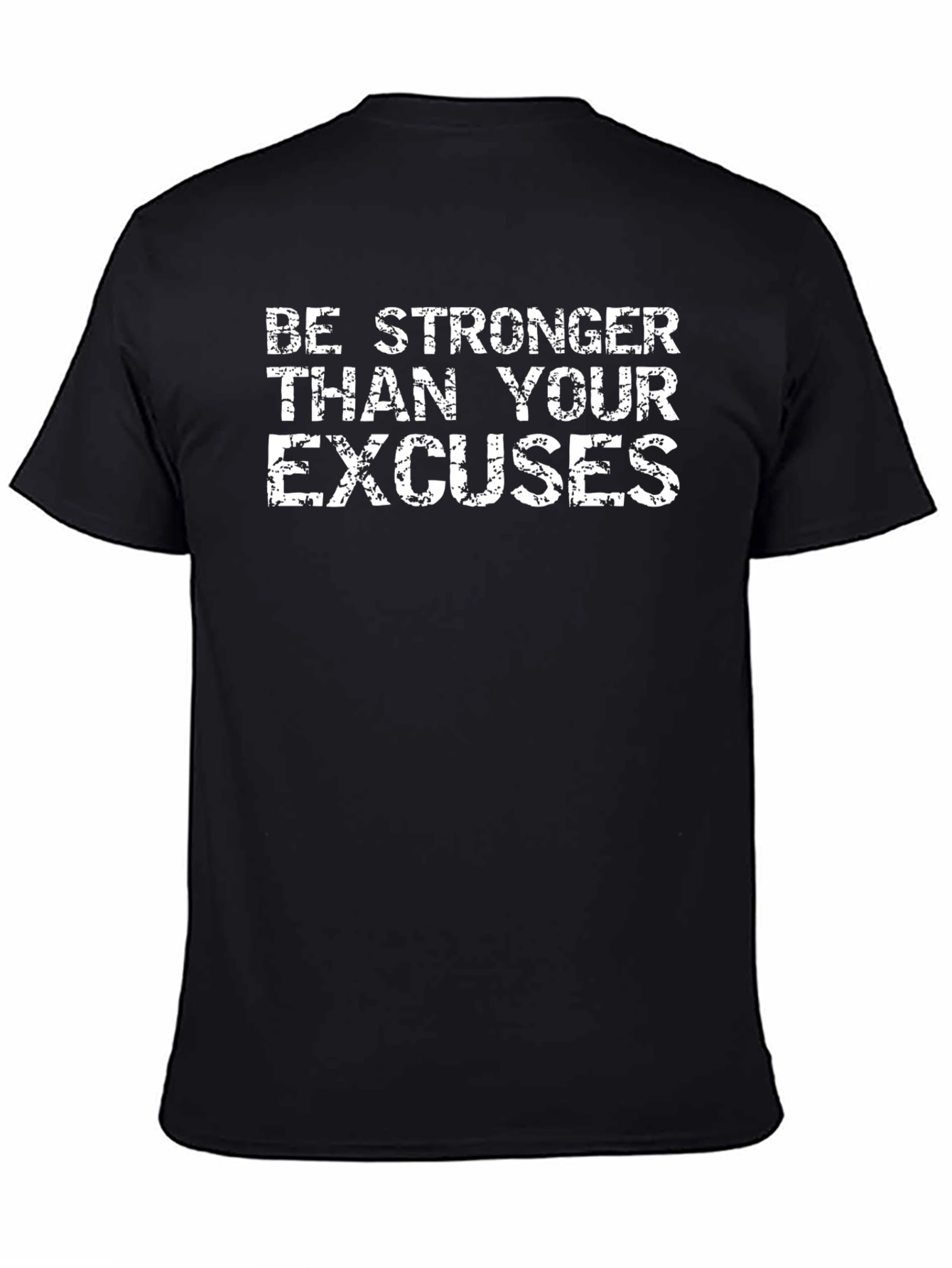 Be Stronger Than Your Excuses Black T-Shirt