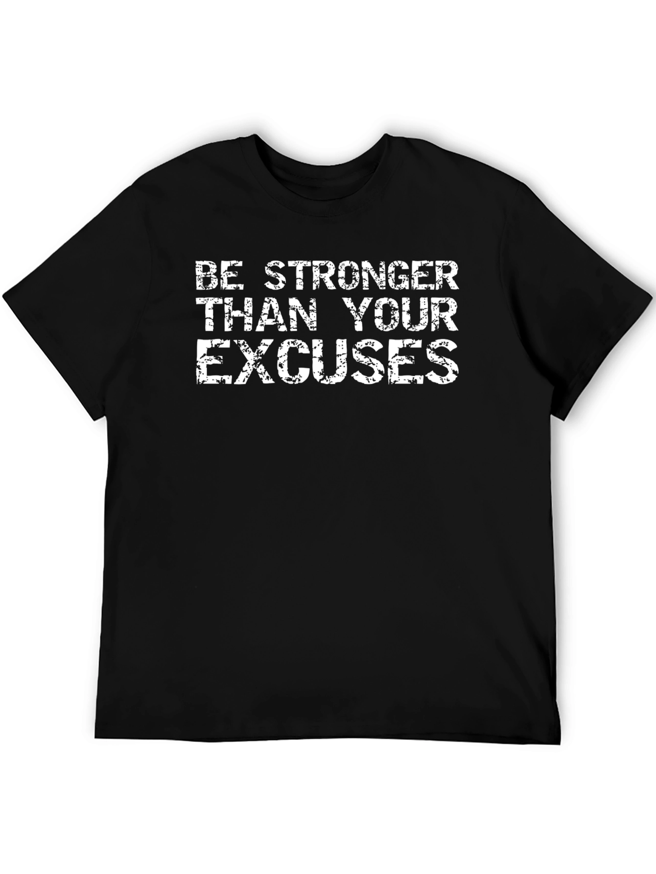 Be Stronger Than Your Excuses Black T-Shirt