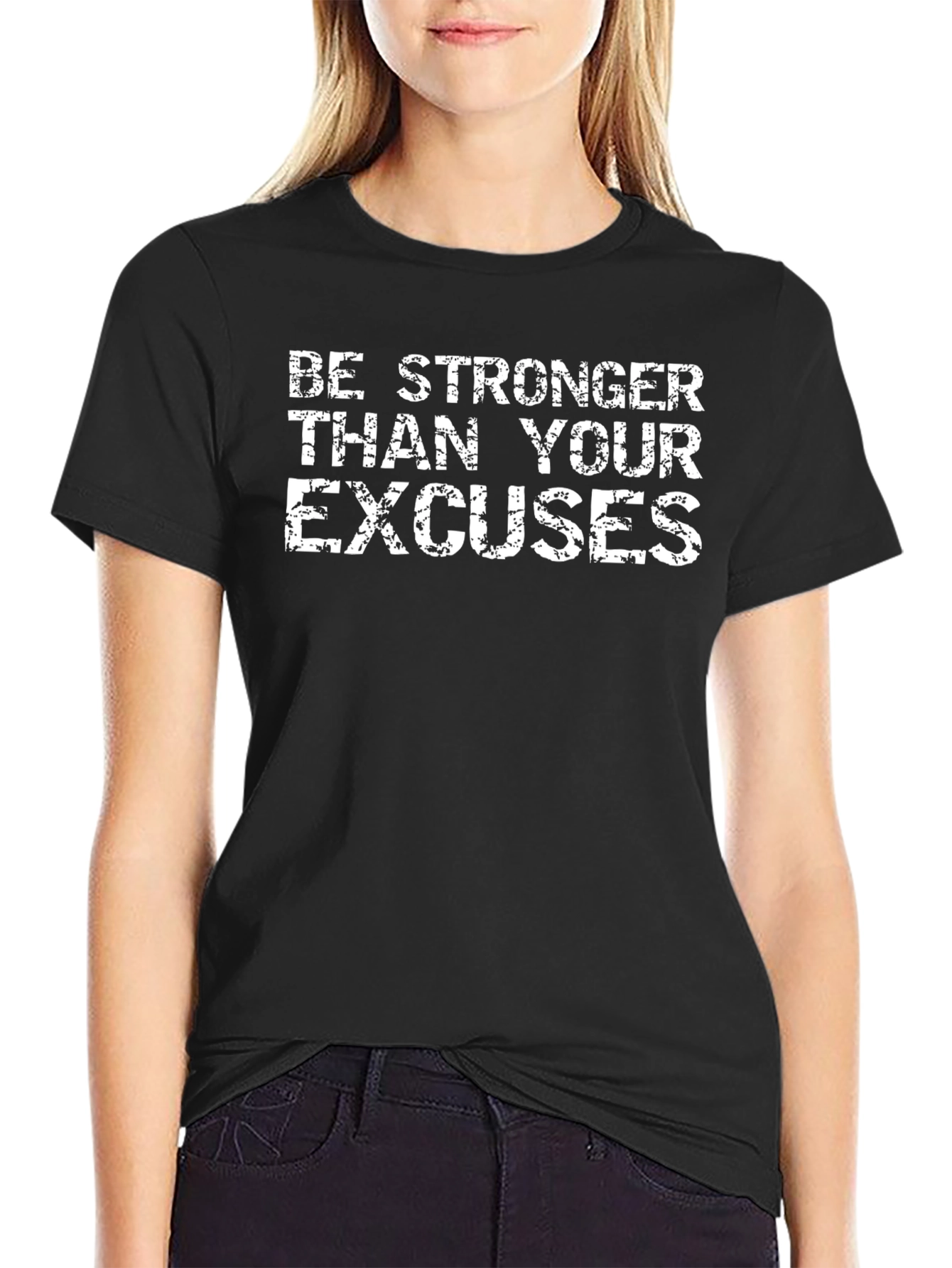 Be Stronger Than Your Excuses Black T-Shirt